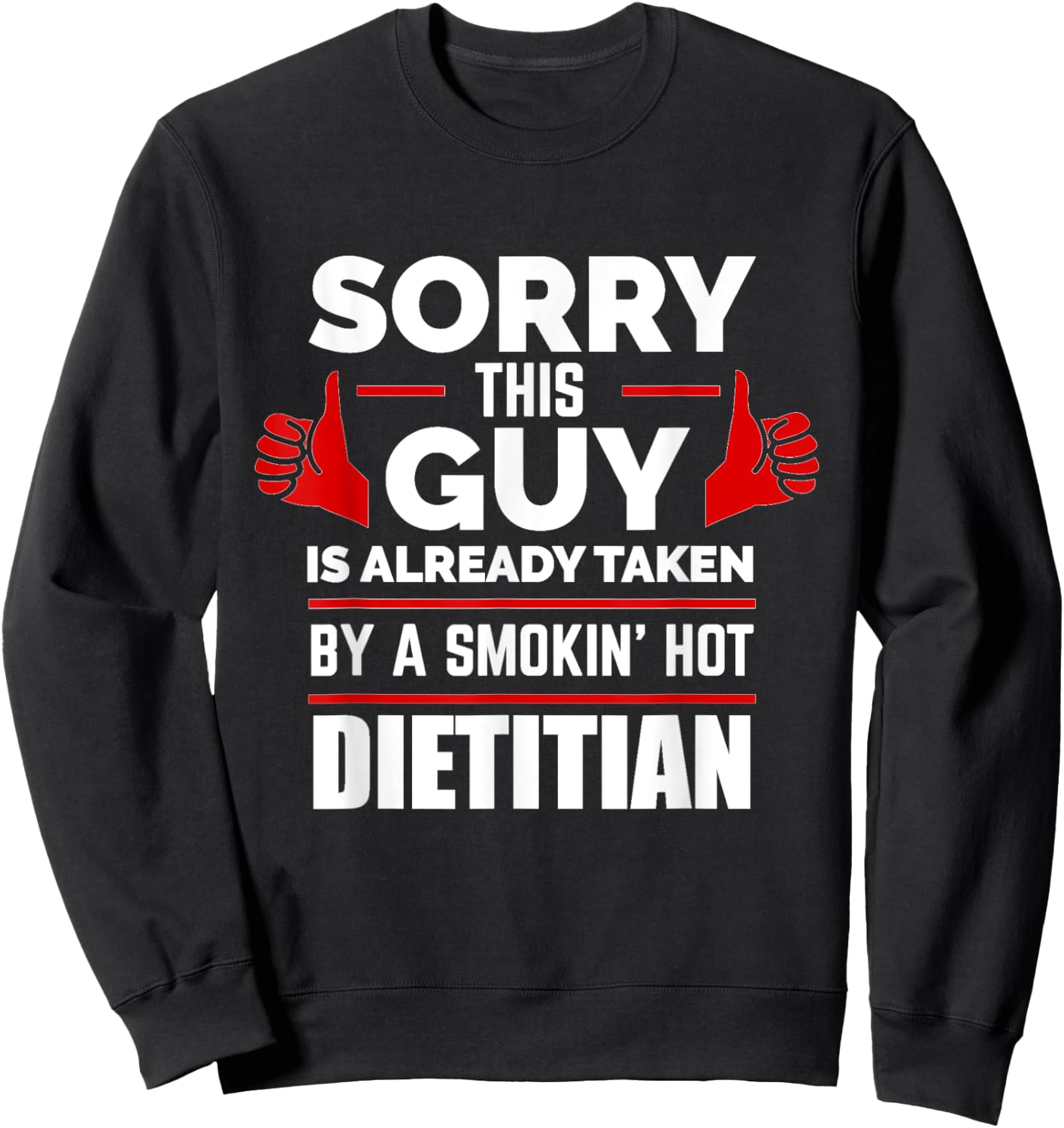 Sorry This Guy is Taken by a Hot Dietitian Relationship Love Sweatshirt - Sweatshirt | Black