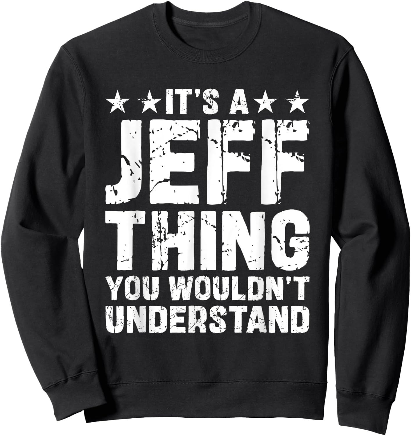 It's A JEFF Thing You Wouldn't Understand Names Birthday Sweatshirt - Sweatshirt | Black