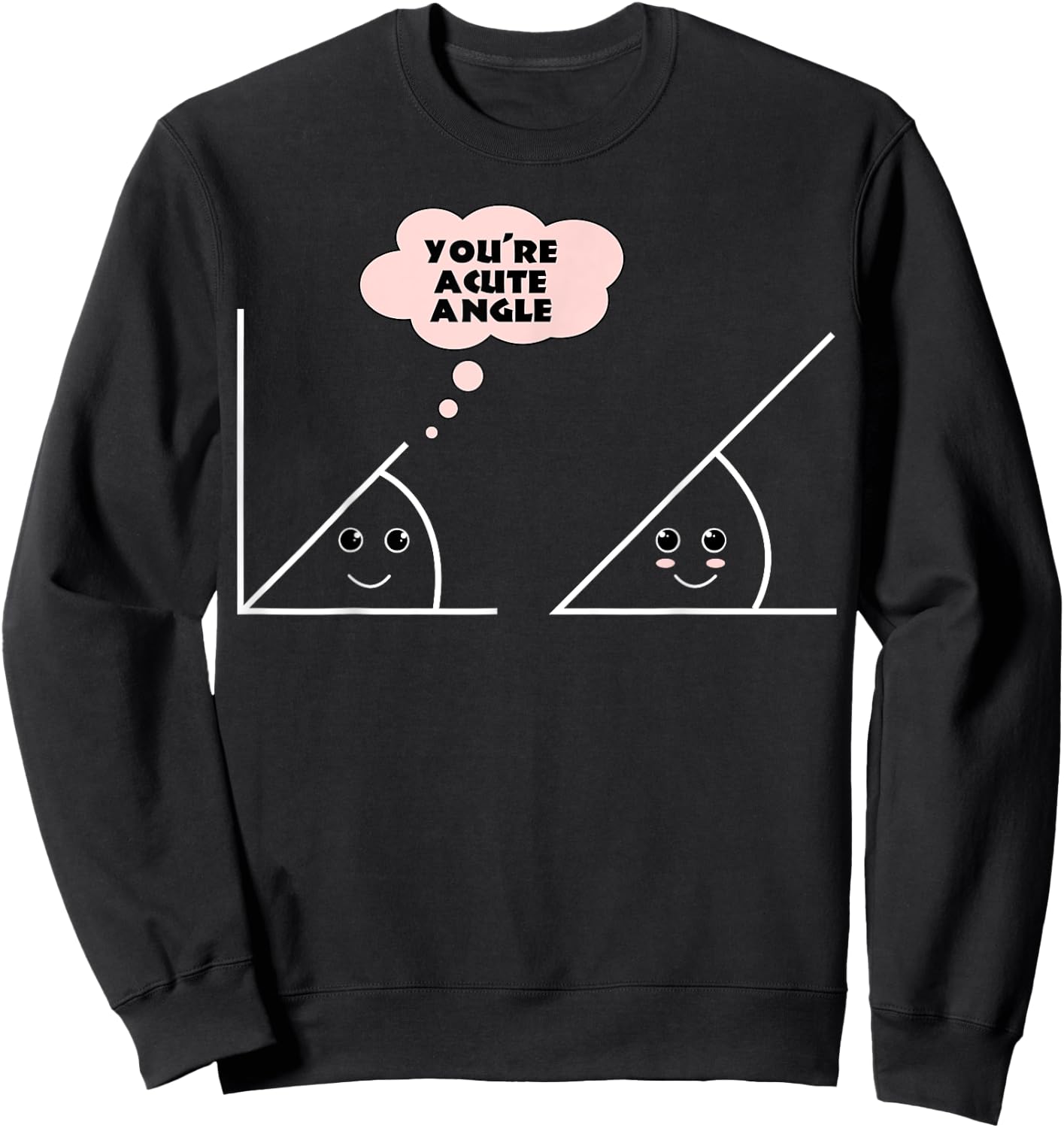 You're A Cute Angle Funny Math Geometry Sweatshirt - Sweatshirt | Black