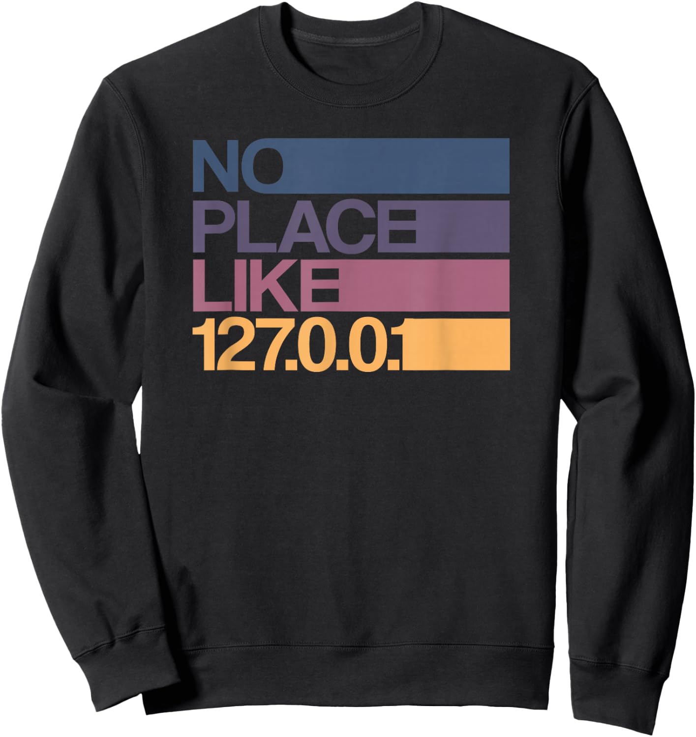 No place like 127.0.0.1 Localhost Geek Sweatshirt - Sweatshirt | Black