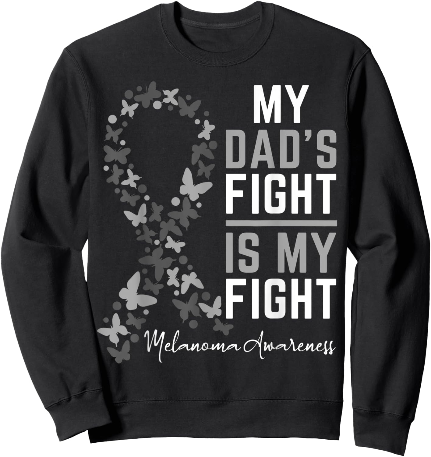 Dad's Fight is My Fight Support Melanoma Cancer Awareness Sweatshirt - Sweatshirt | Black