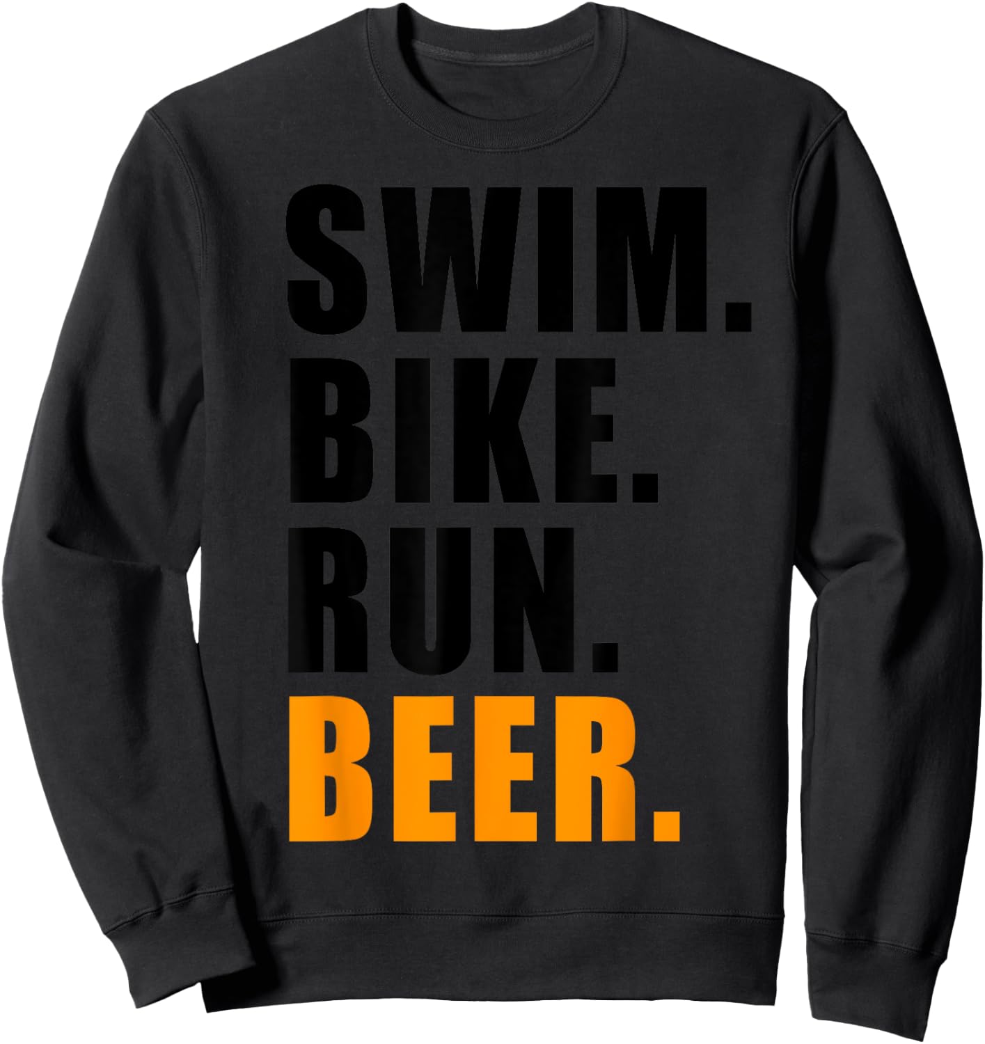 Swim Bike Run Beer Triathlete Triathlon Sport Sweatshirt - Sweatshirt | Black