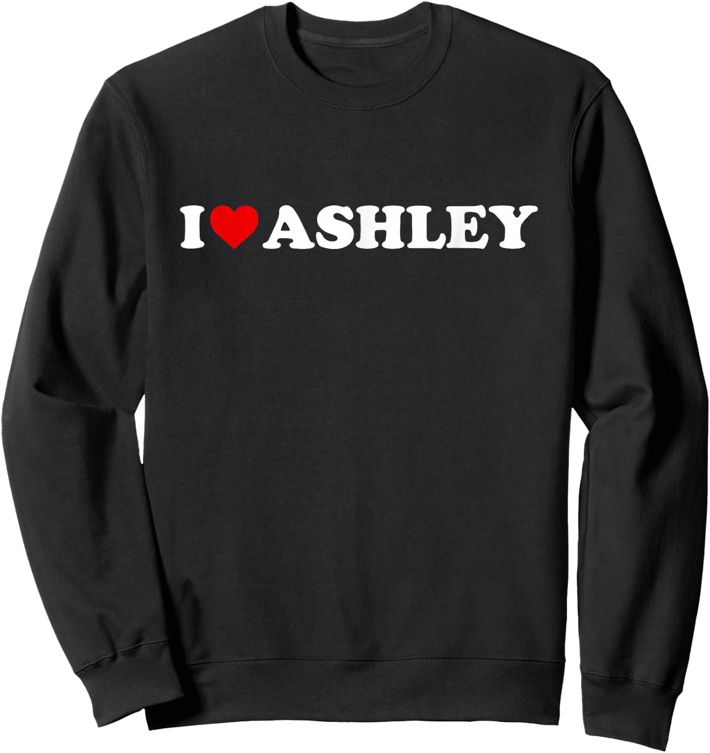 I Love Ashley - Heart Sweatshirt - Sweatshirt | Black