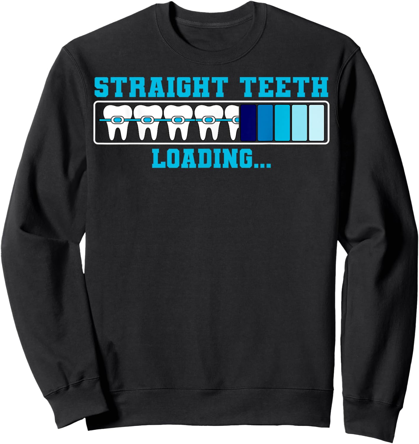 Orthodontist Dental Braces Straight Teeth Loading Sweatshirt - Sweatshirt | Black