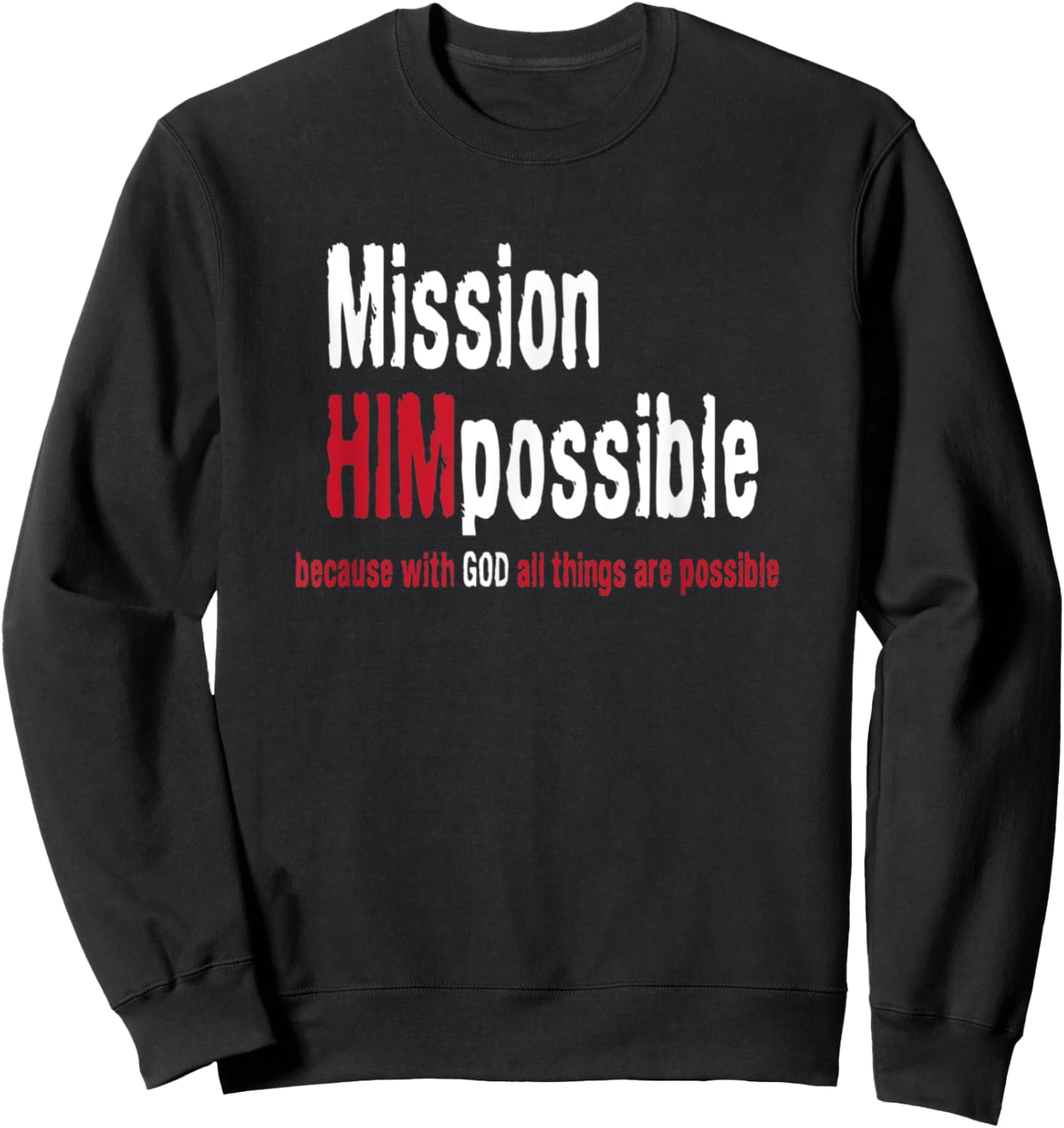Mission Himpossible With God All Things Possible Sweatshirt - Sweatshirt | Black