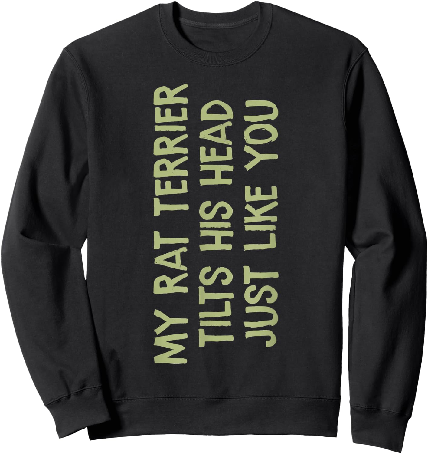 My Rat Terrier Tilts His Head Funny Mom Dad Dog Men Women Kids Sweatshirt - Sweatshirt | Black