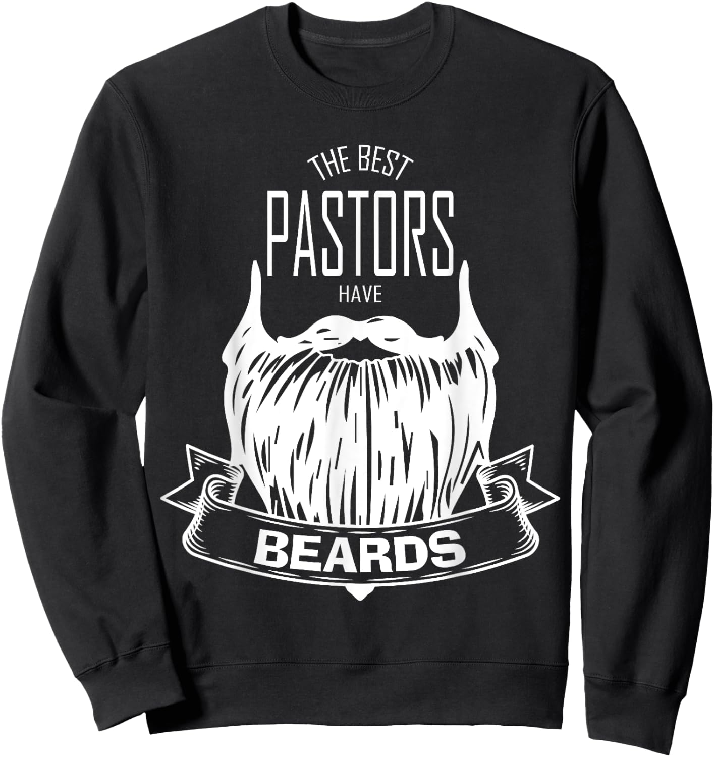 The Best Pastors Have Beards Funny Appreciation Gift Sweatshirt - Sweatshirt | Black