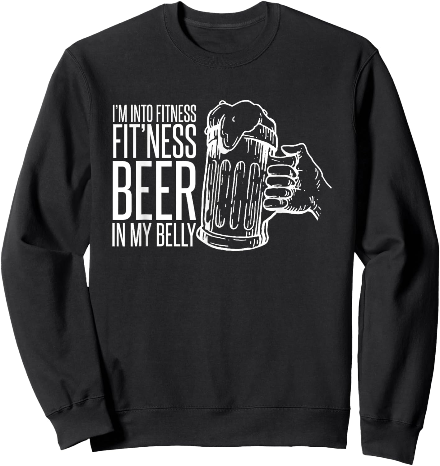 I'm Into Fitness Fit'ness Beer In My Belly Sweatshirt - Sweatshirt | Black