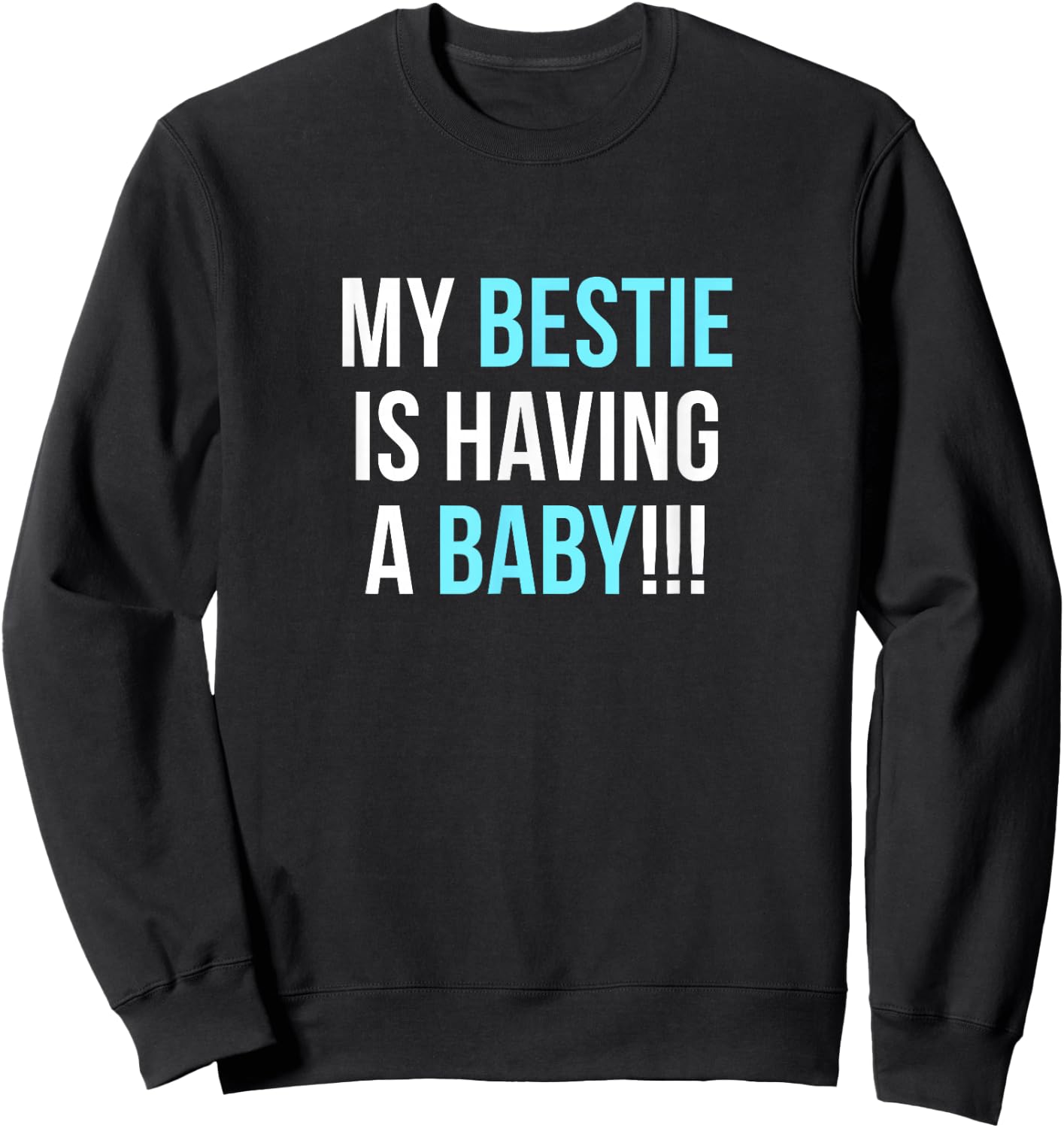 My Bestie is Having a Baby Sweatshirt - Sweatshirt | Black