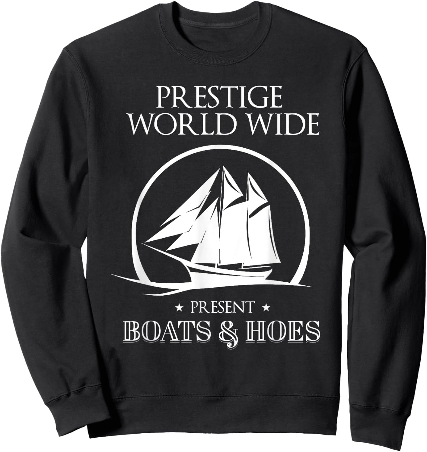 Prestige Worldwide Present Boats And Hoes Boat Lover Sweatshirt - Sweatshirt | Black