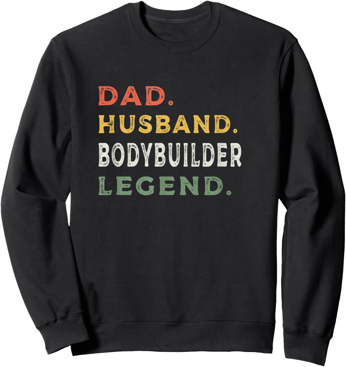 Dad Husband Bodybuilder Legend | Workout Shirts Sweatshirt - Sweatshirt | Black