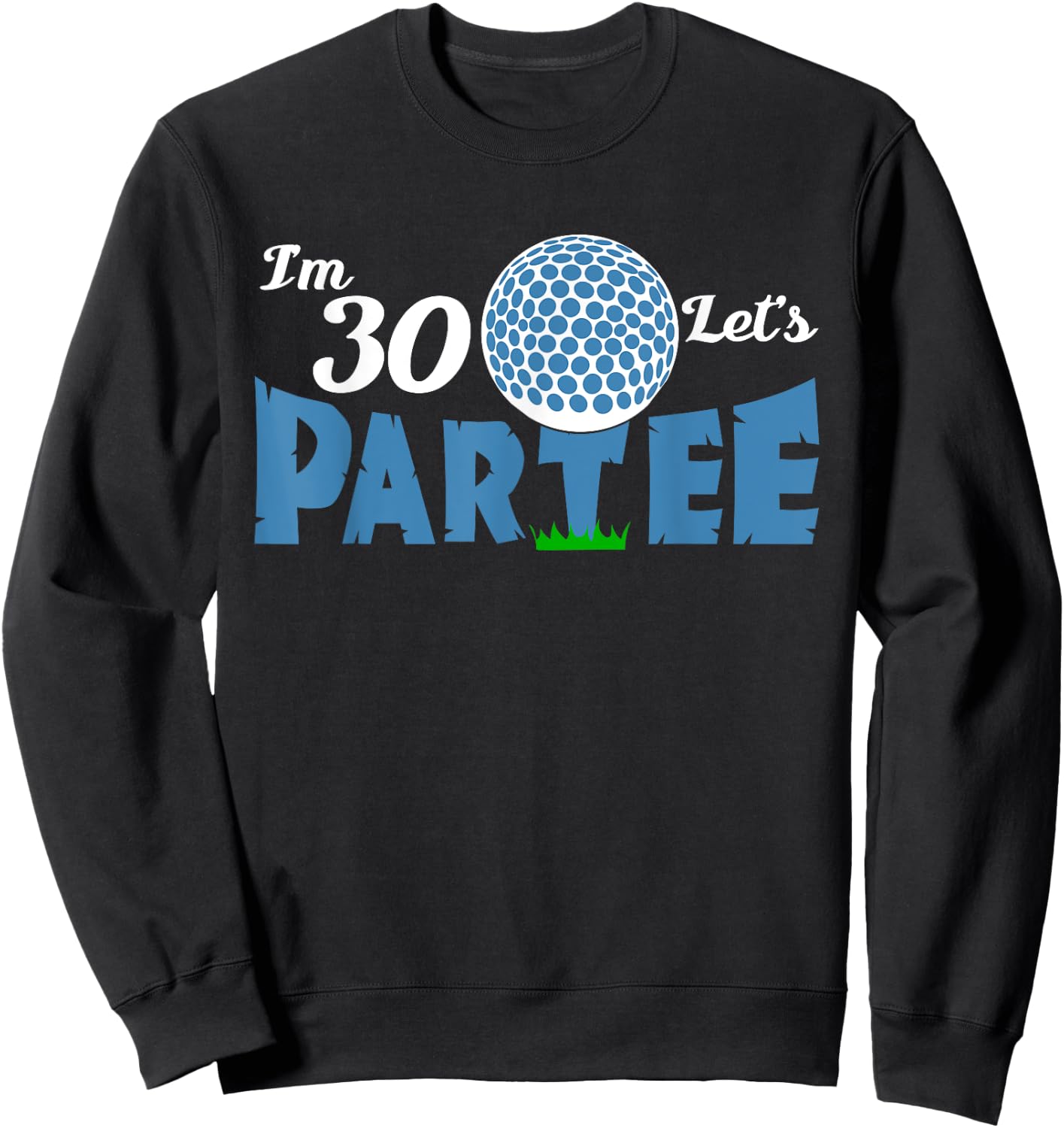 Ich bin 30 Let's Partee Golf 30 Year Old Golfer Sweatshirt - Sweatshirt | Black
