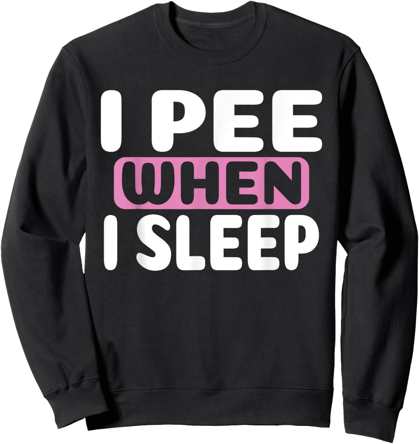 I Pee When I Sleep Baby Nappy Wet BedWEATHER Night Sweatshirt - Sweatshirt | Black