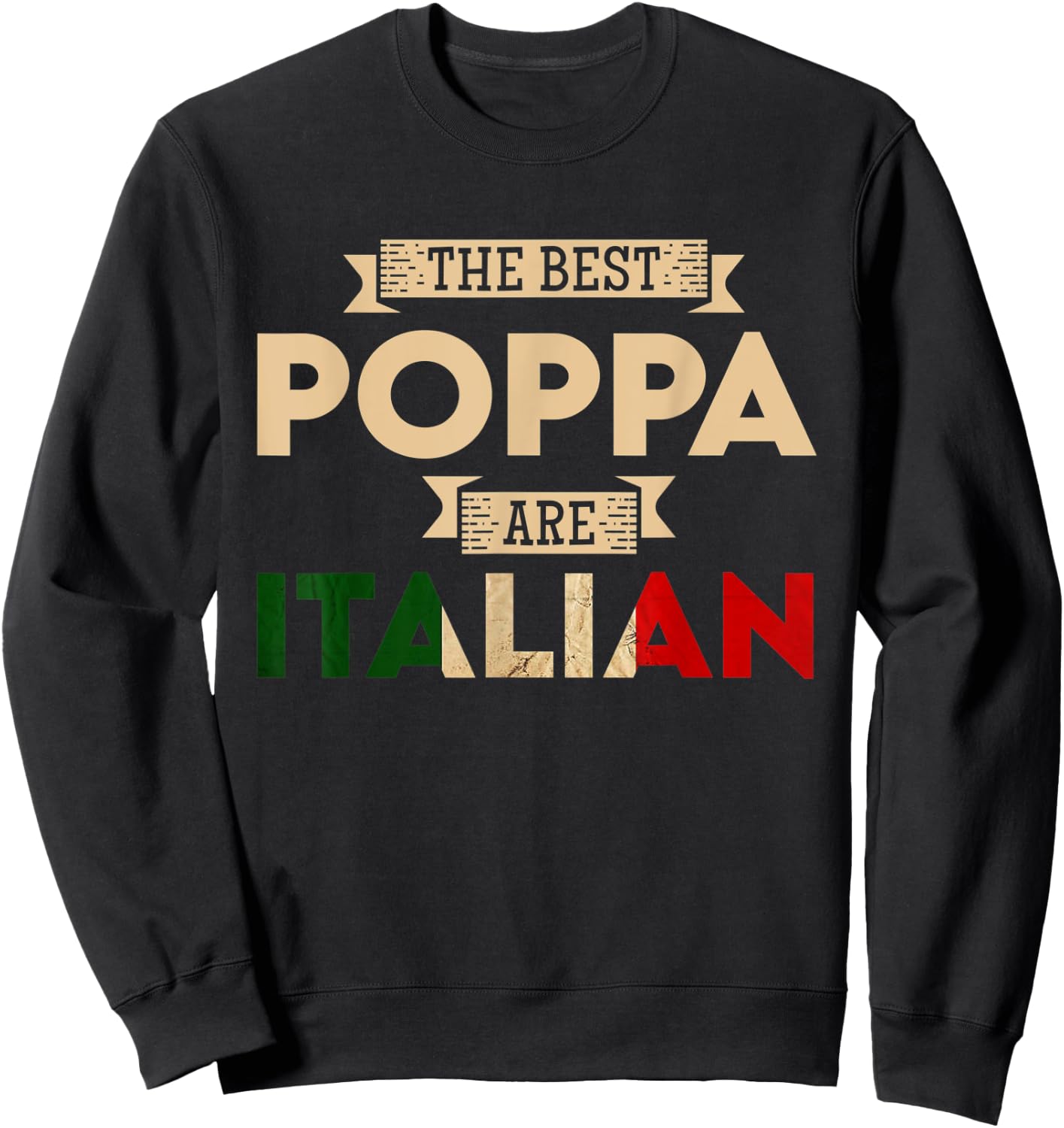 The Best Poppa Are Italian Flag Funny Italian Papa Sweatshirt - Sweatshirt | Black