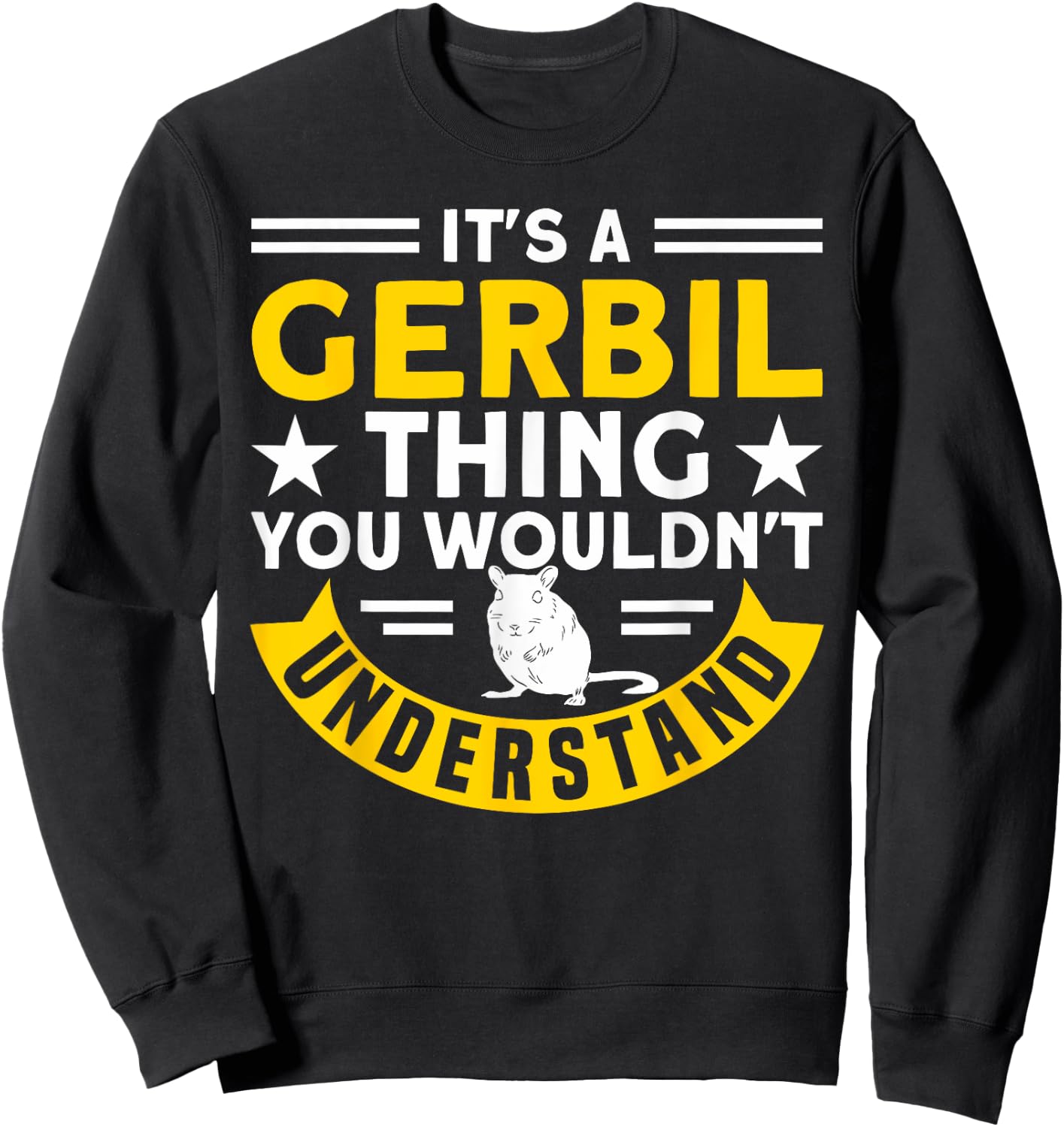 A Gerbil Thing You Wouldn't Understand Gerbil Owners Gerbil Sweatshirt - Sweatshirt | Black