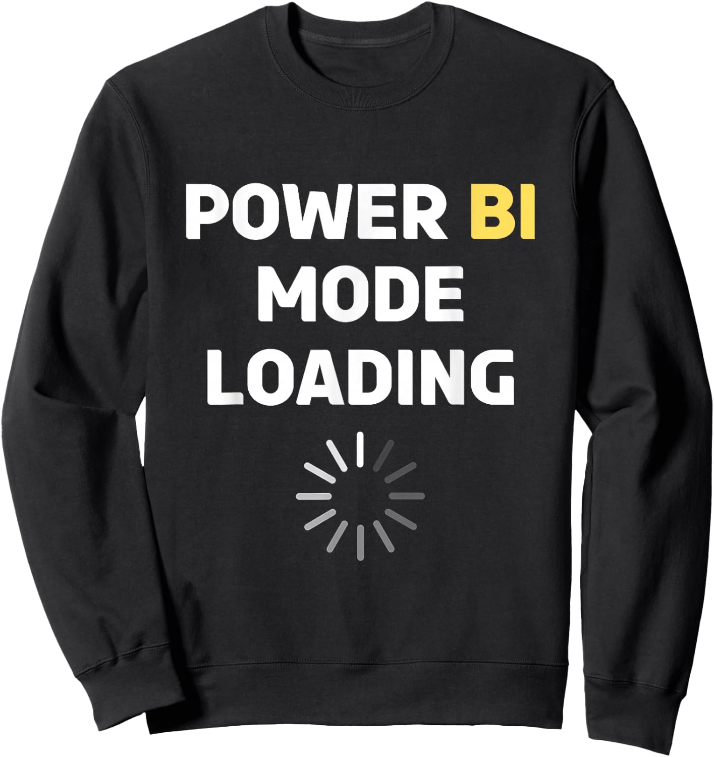 Power Bi Mode Loading Power Bi T Shirt Power Bi Sweatshirt - Sweatshirt | Black