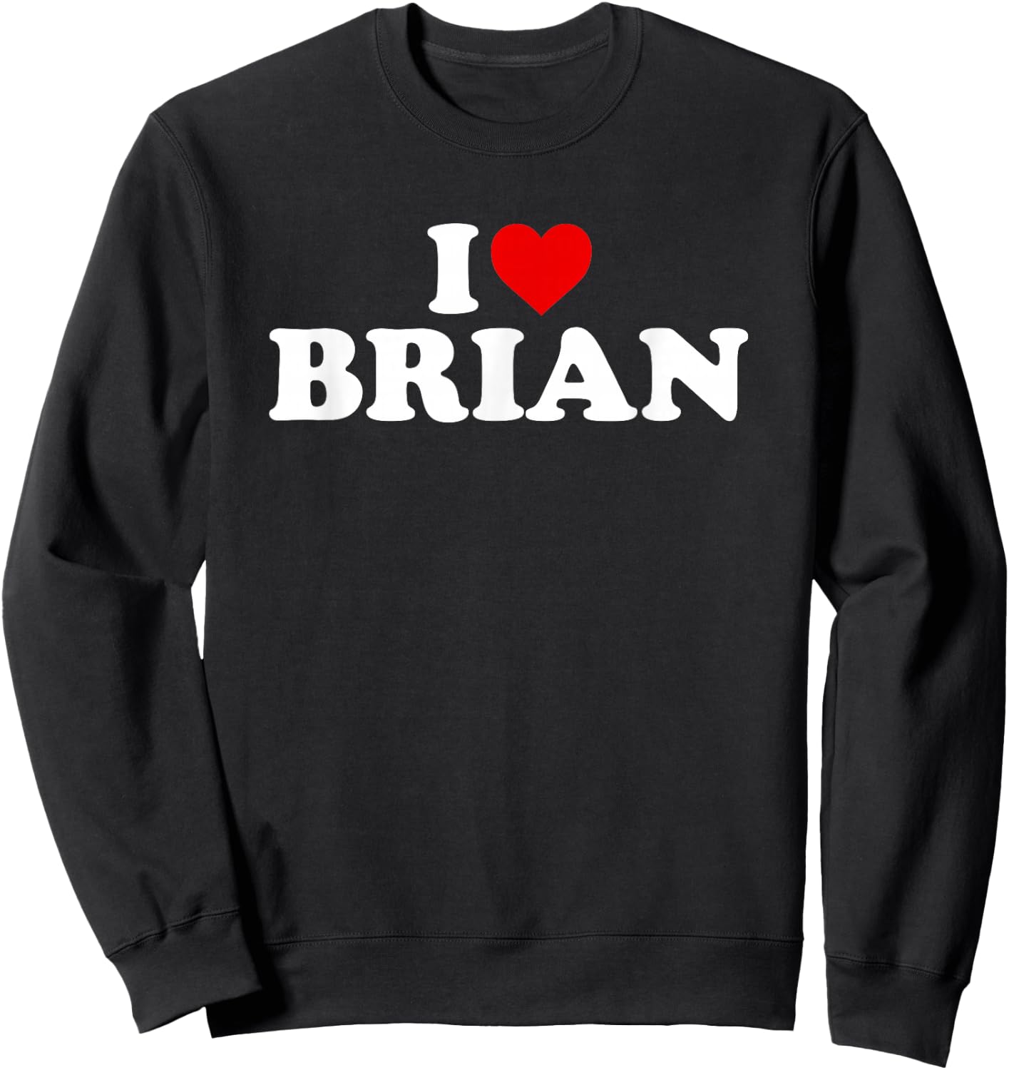 I Love Brian - Heart Sweatshirt - Sweatshirt | Black