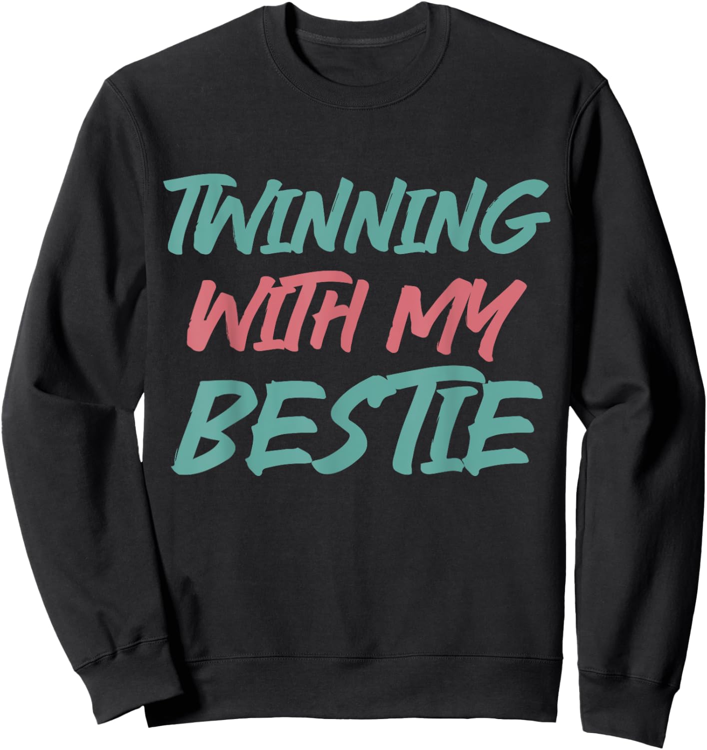 Matching Twin Friend Twinning With My Bestie Sweatshirt - Sweatshirt | Black