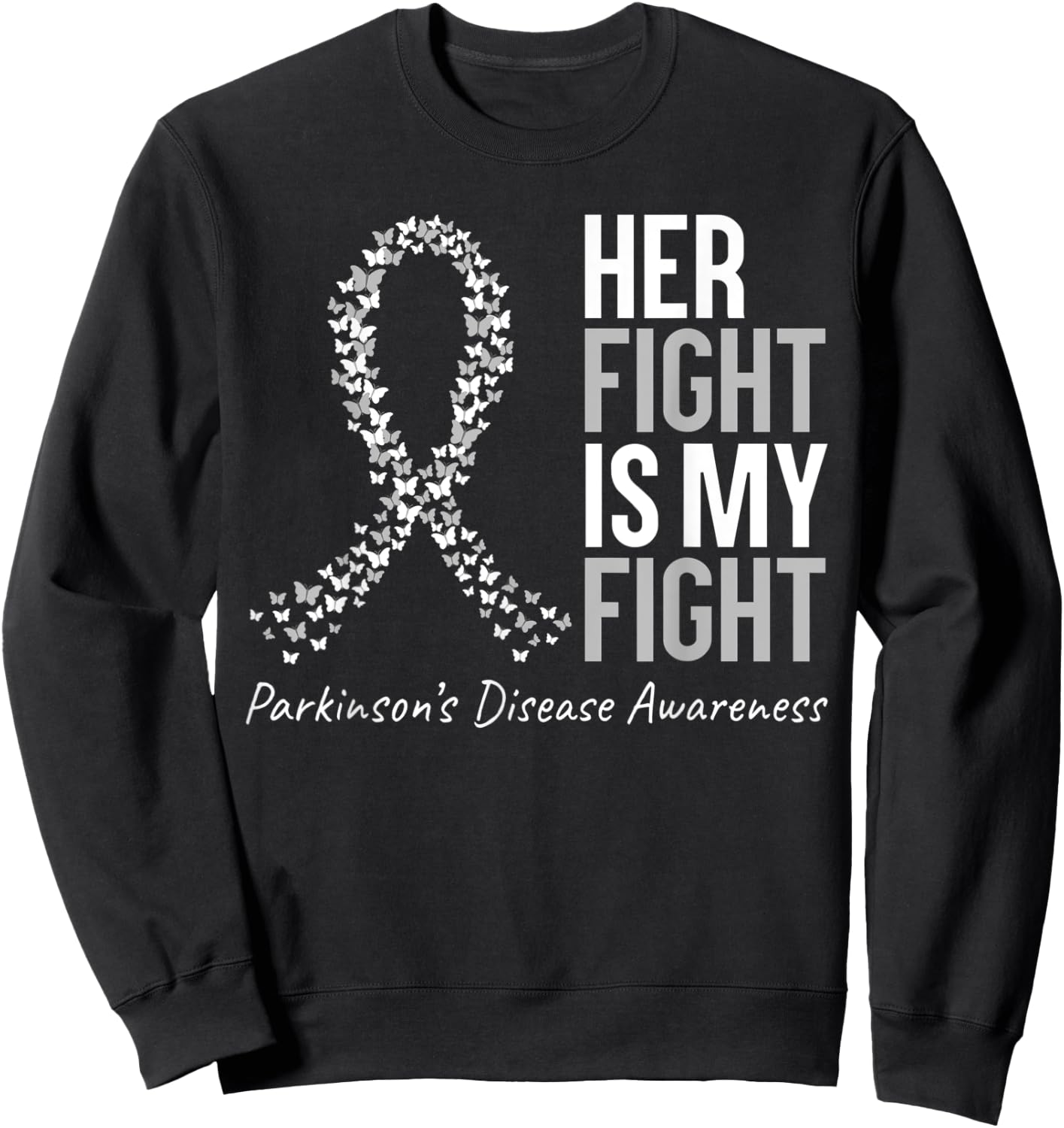 Parkinsons Awareness Her Fight Is My Fight Gray Ribbon Sweatshirt - Sweatshirt | Black
