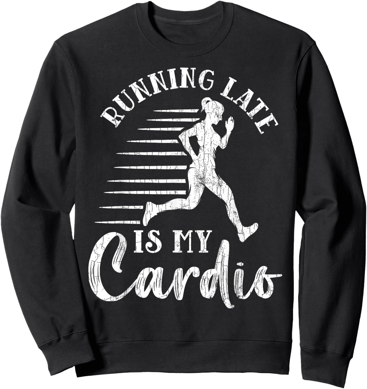 Running Late Is My Cardio Funny Gym Motivational Graphic Sweatshirt - Sweatshirt | Black