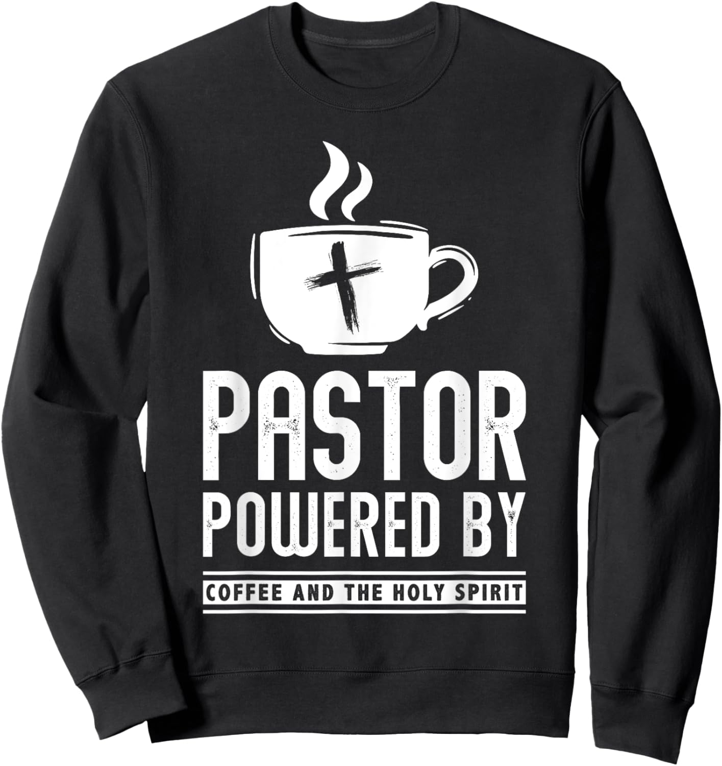 Pastor Powered Coffee And The Holy Spirit Funny Pastor Sweatshirt - Sweatshirt | Black