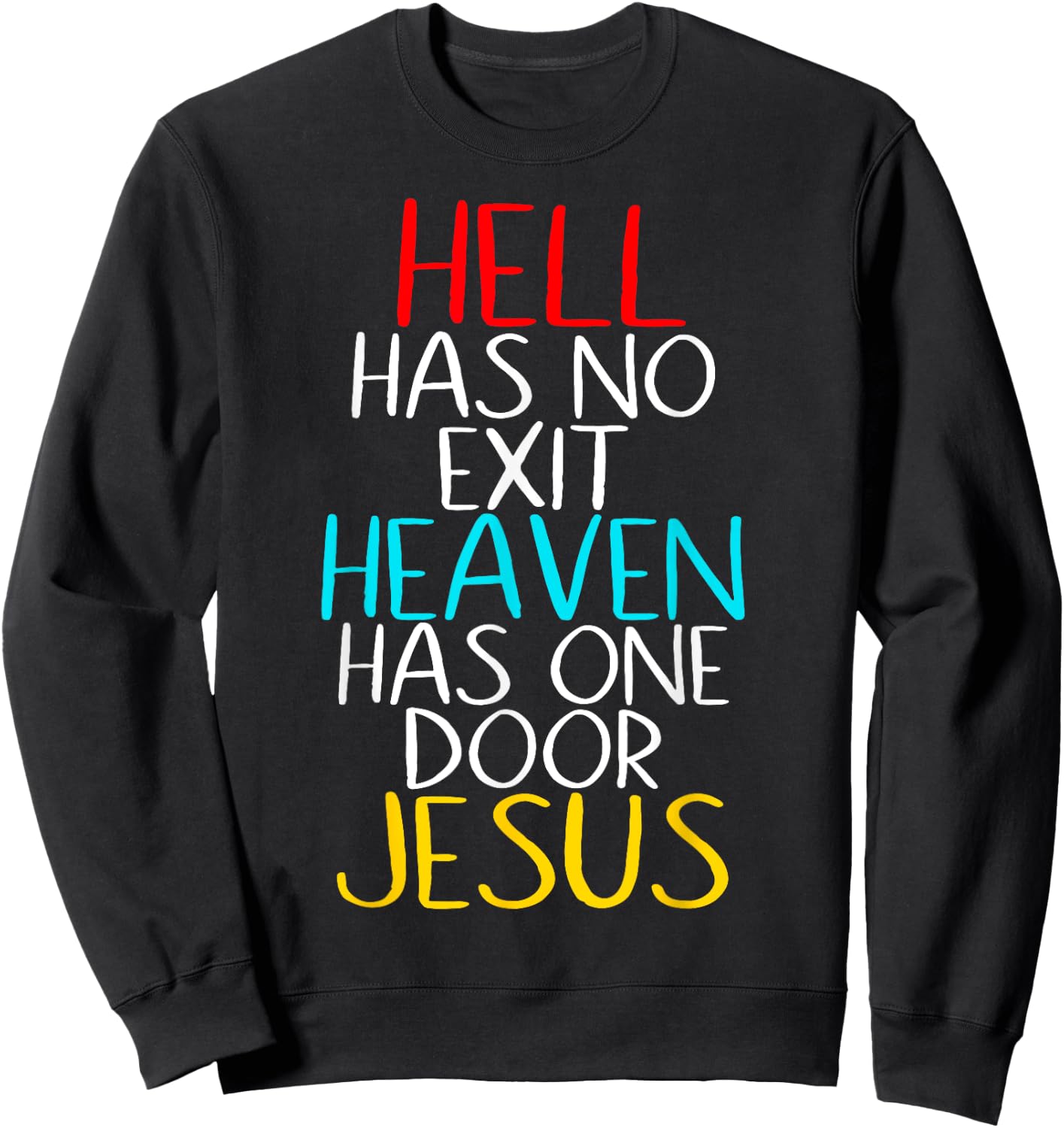 Hell Has No Exit Heaven Has One Door Jesus Our Lord & Savior Sweatshirt - Sweatshirt | Black