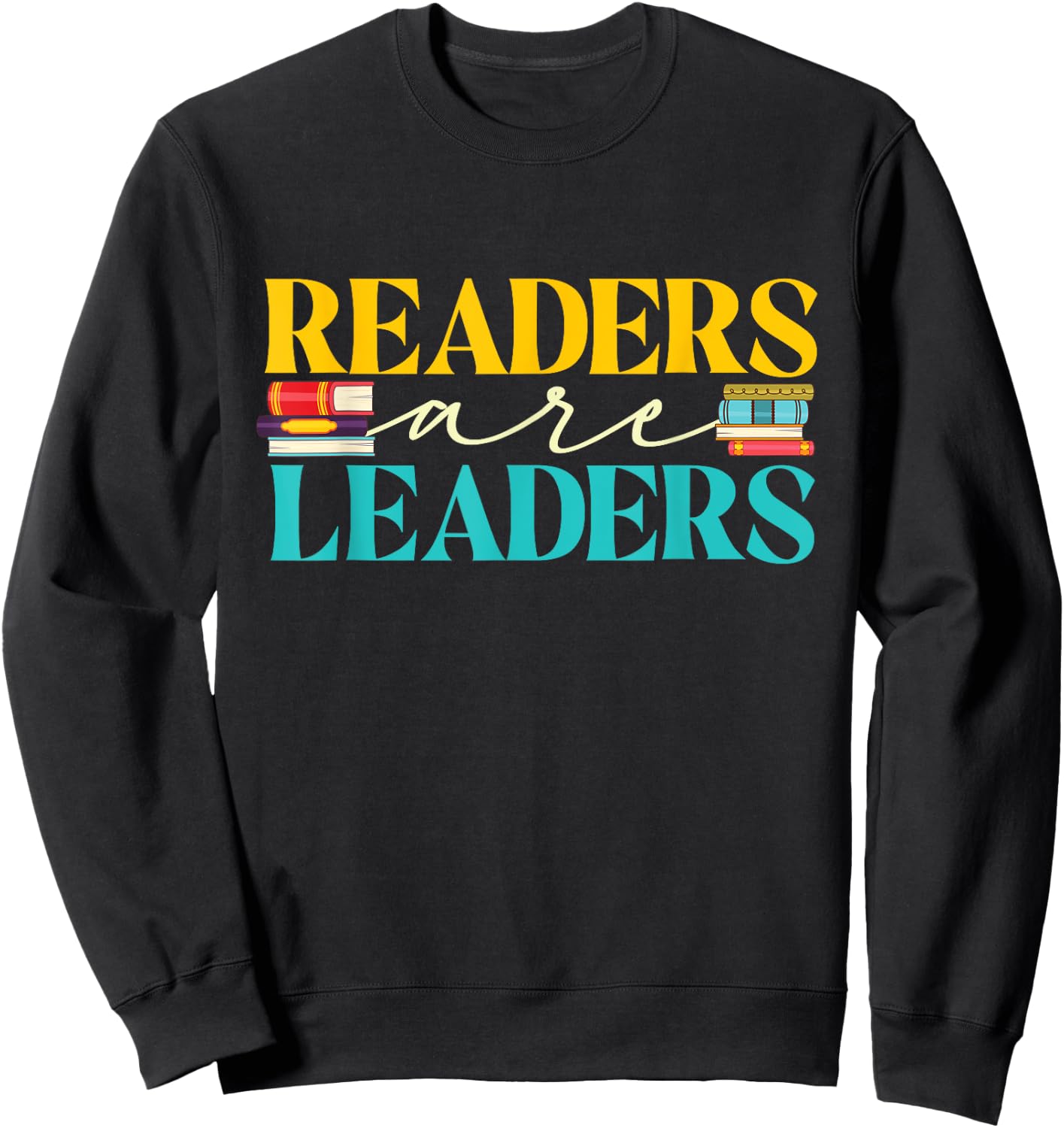 Readers Are Leaders - Books Librarian Library Book Lover Sweatshirt - Sweatshirt | Black