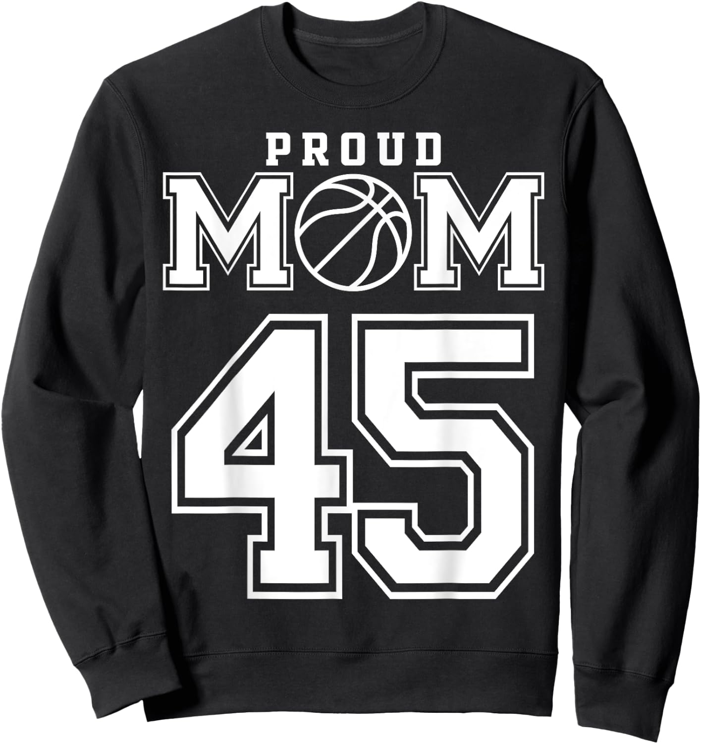 Number 45 Custom Proud Basketball Mom Personalized Sweatshirt - Sweatshirt | Black