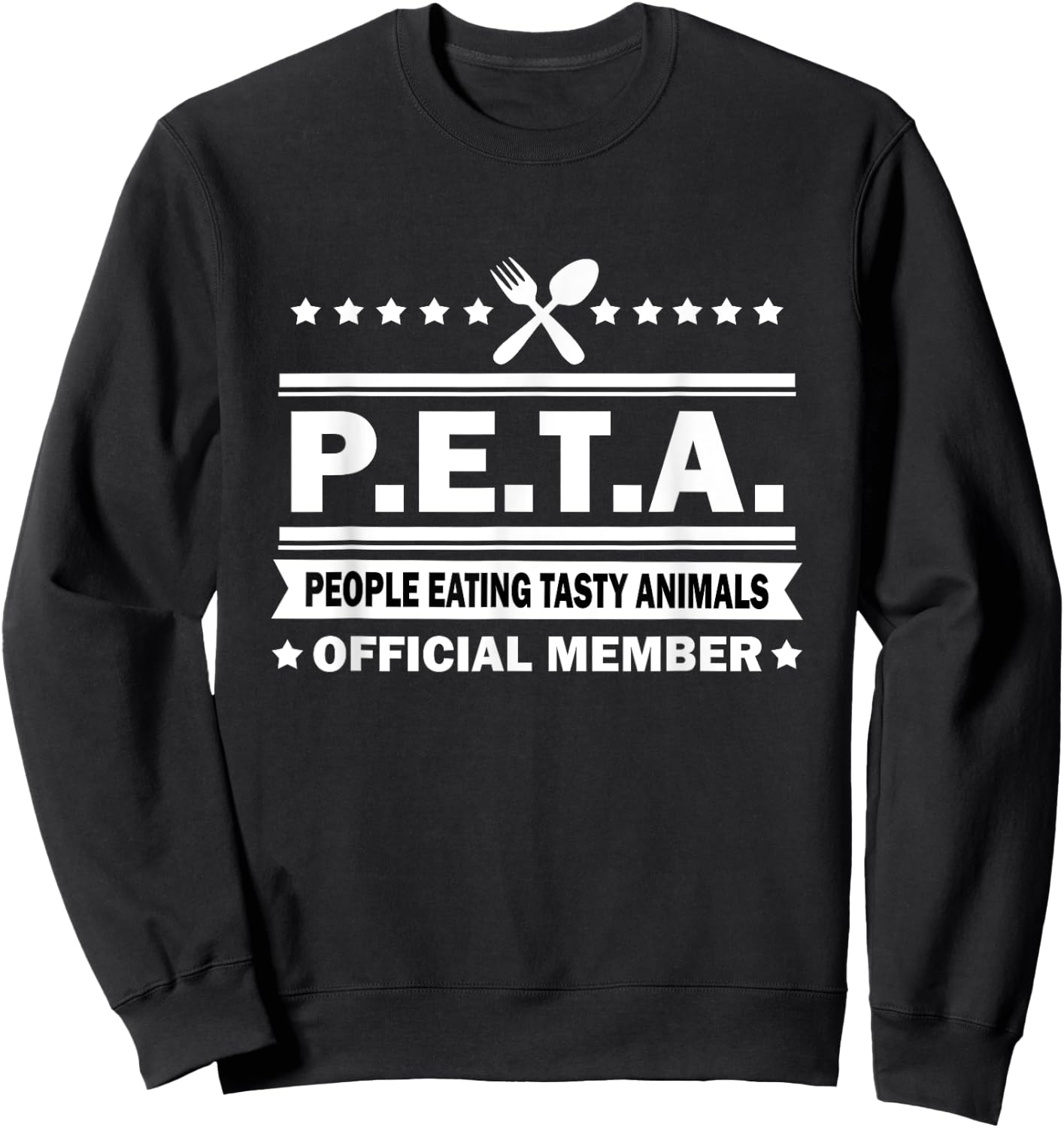 PETA - People Eating Tasty Animals - Funny Anti Vegetarian Sweatshirt - Sweatshirt | Black