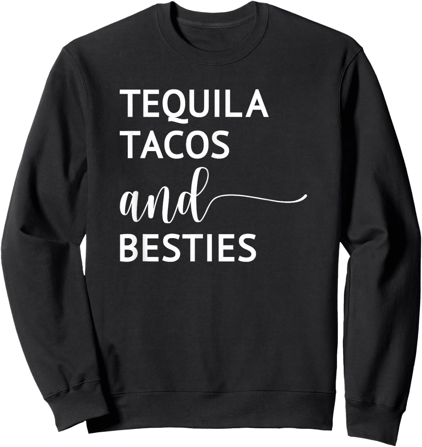 Tequila Tacos and Besties Cinco De Mayo Funny Sweatshirt - Sweatshirt | Black