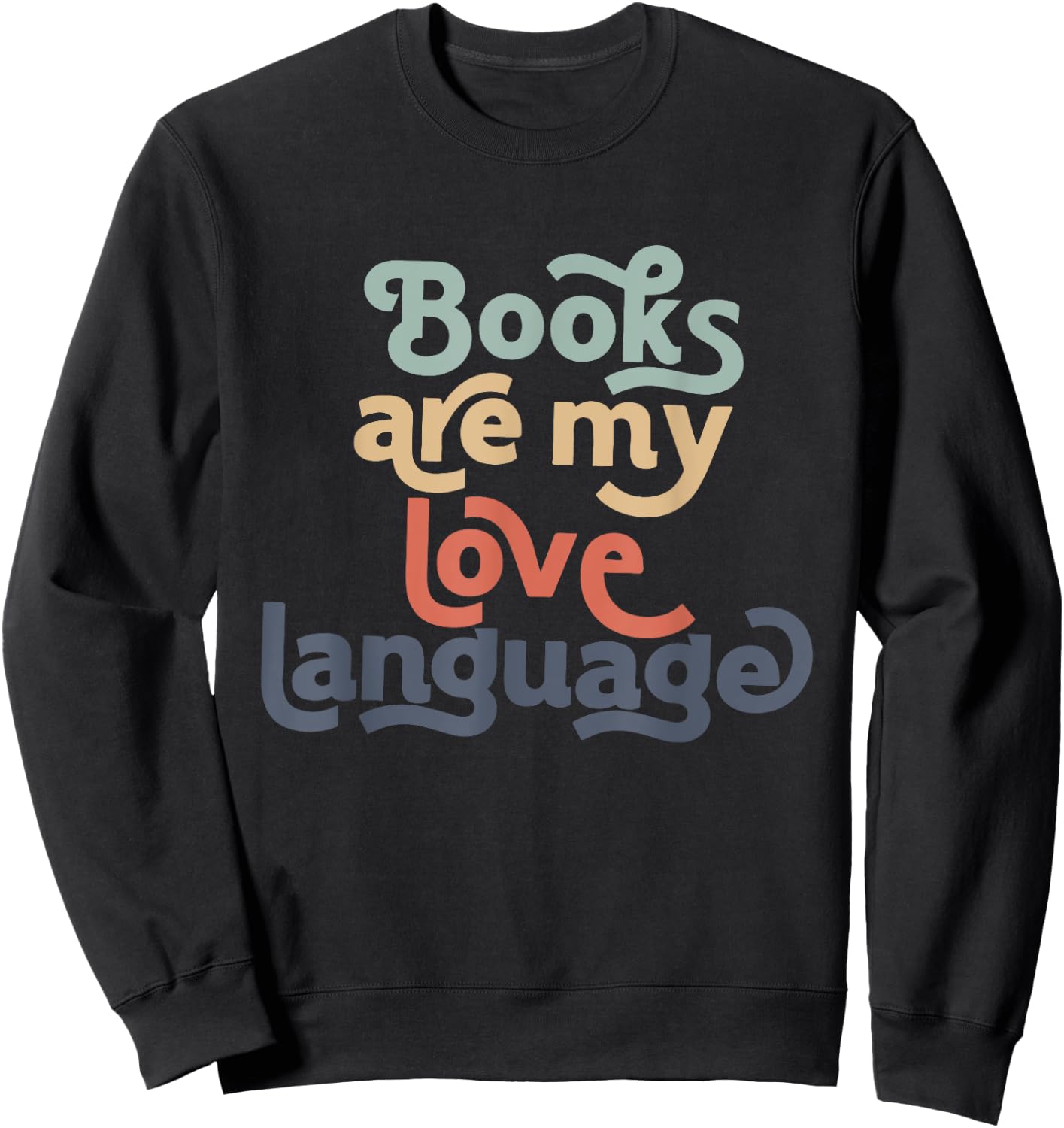 Books Are My Love Language retro Bookworm for Teacher Women Sweatshirt - Sweatshirt | Black