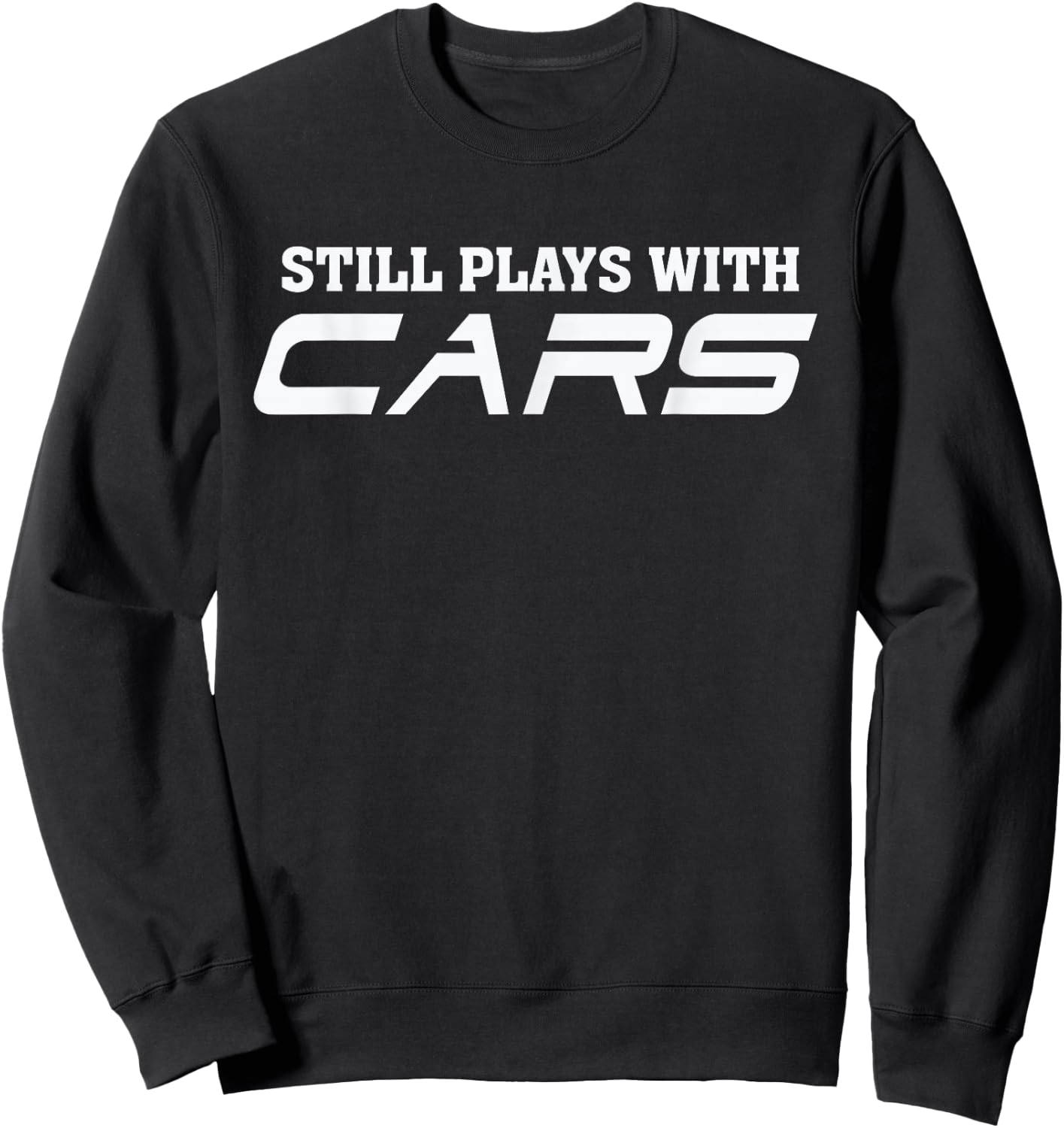 Still plays with cars - Car automobile Lover Mechanic Sweatshirt - Sweatshirt | Black