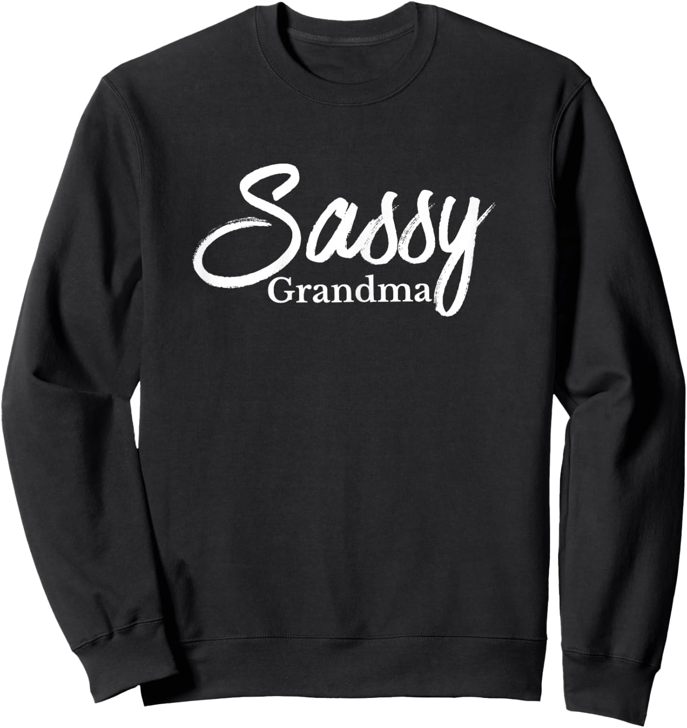 Sassy Grandma Shirt Funny Gift Grandma Life Mother's Day Sweatshirt - Sweatshirt | Black