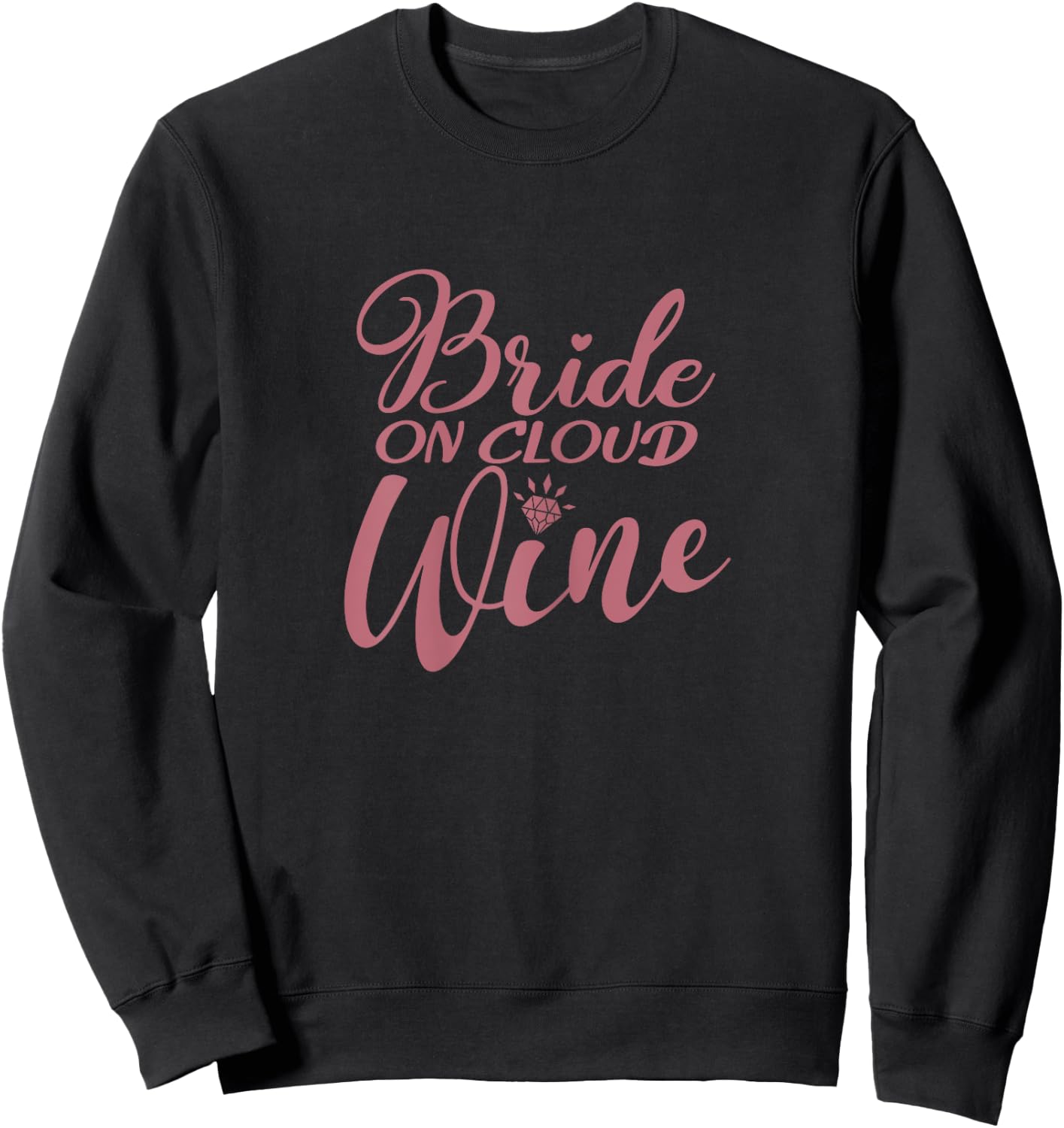 Bride On Cloud Wine, Bachelorette Party, Drinking, Matching Sweatshirt - Sweatshirt | Black