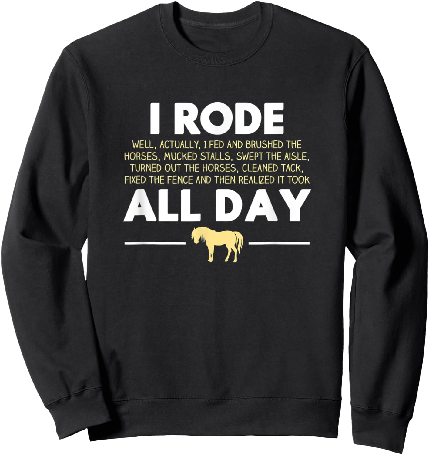I Rode All Day Horse Riding Funny Horse Gift Sweatshirt - Sweatshirt | Black