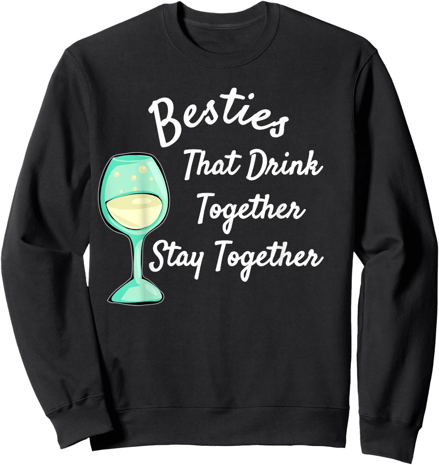 Besties That Drink Together Stay Together | Bar Hopping Sweatshirt - Sweatshirt | Black