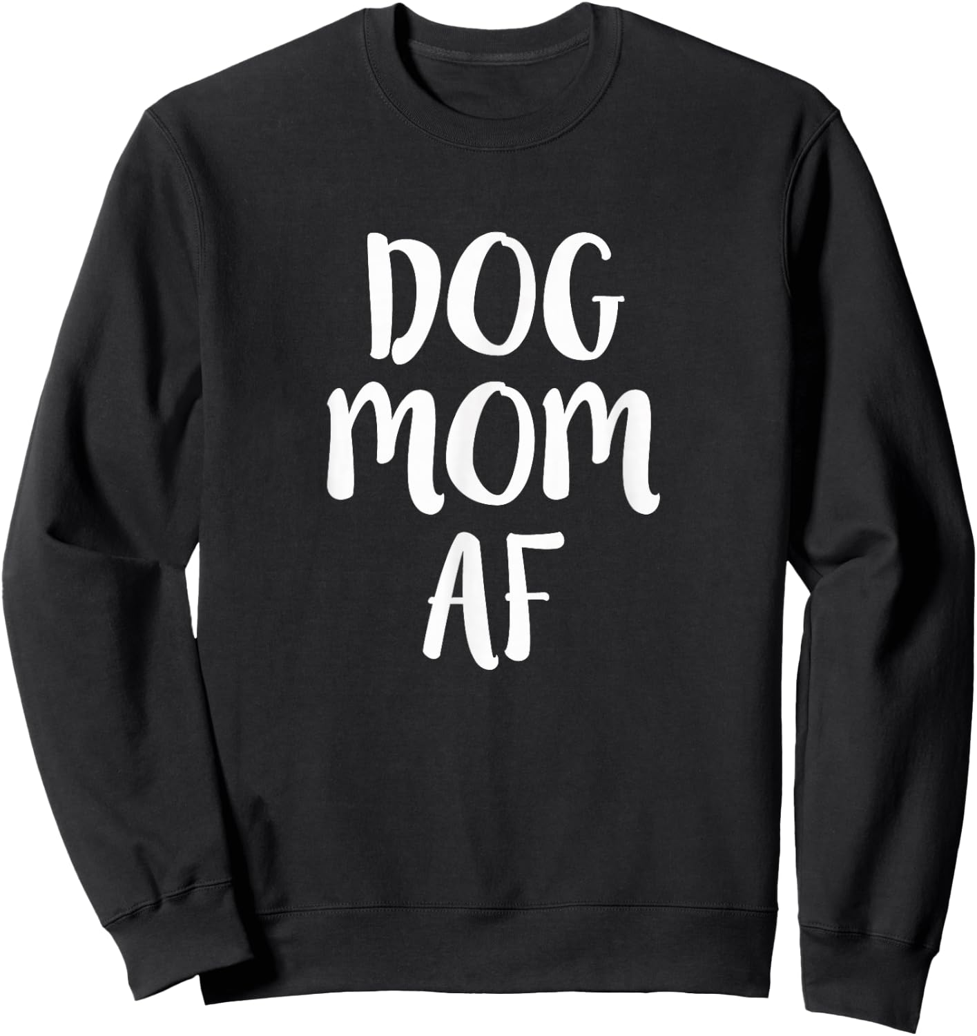 Dog Mom AF Funny Dog Lover Pet Parent Humor Gift Sweatshirt - Sweatshirt | Black