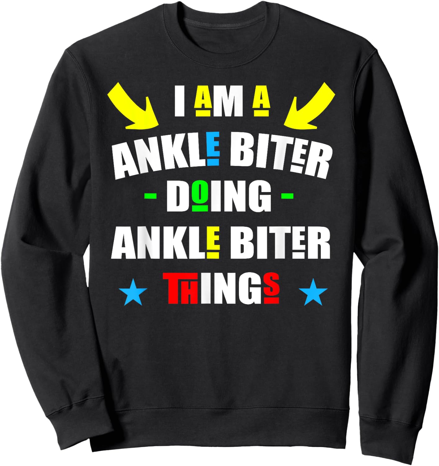 I'm A Ankle Biter Doing Ankle Biter Things Cute Ankle Biter Sweatshirt - Sweatshirt | Black