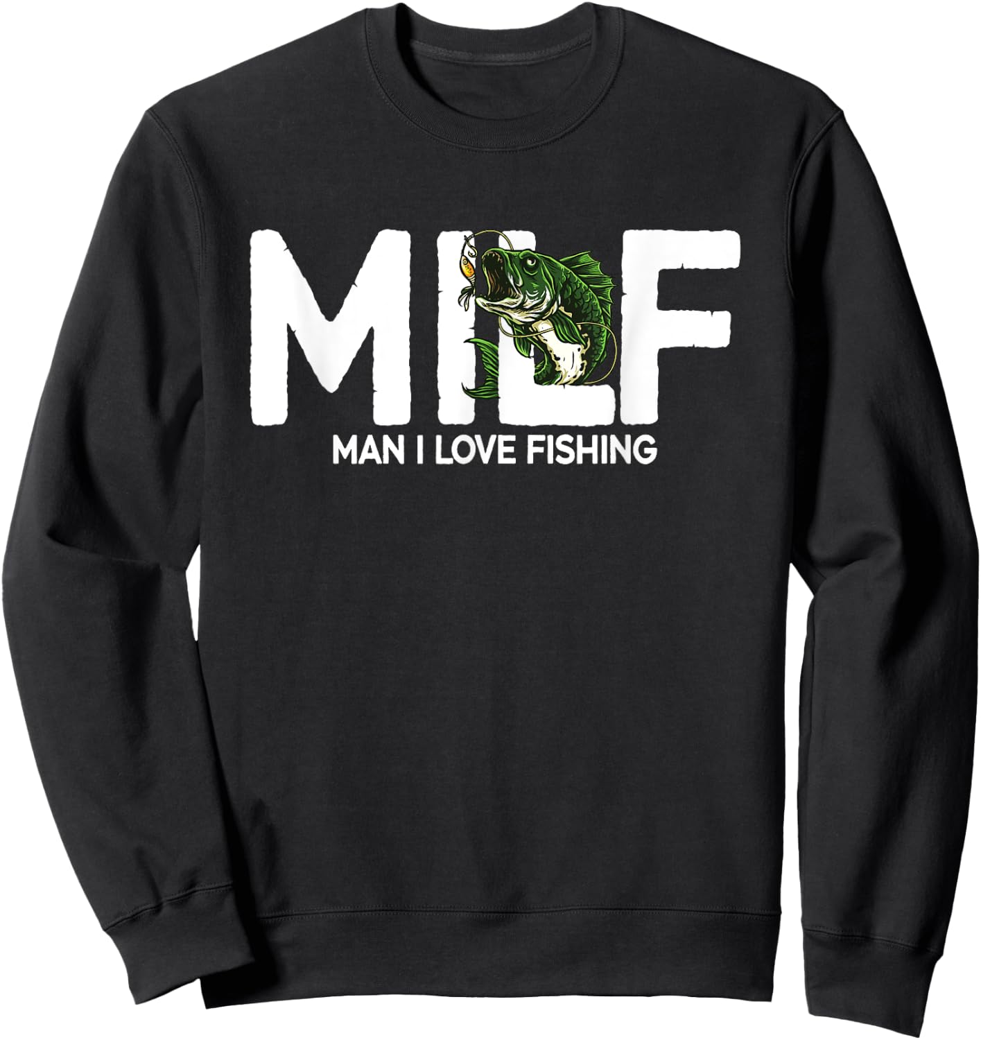 MILF Man I Love Fishing | Funny Fishing Fishermen Men Women Sweatshirt - Sweatshirt | Black