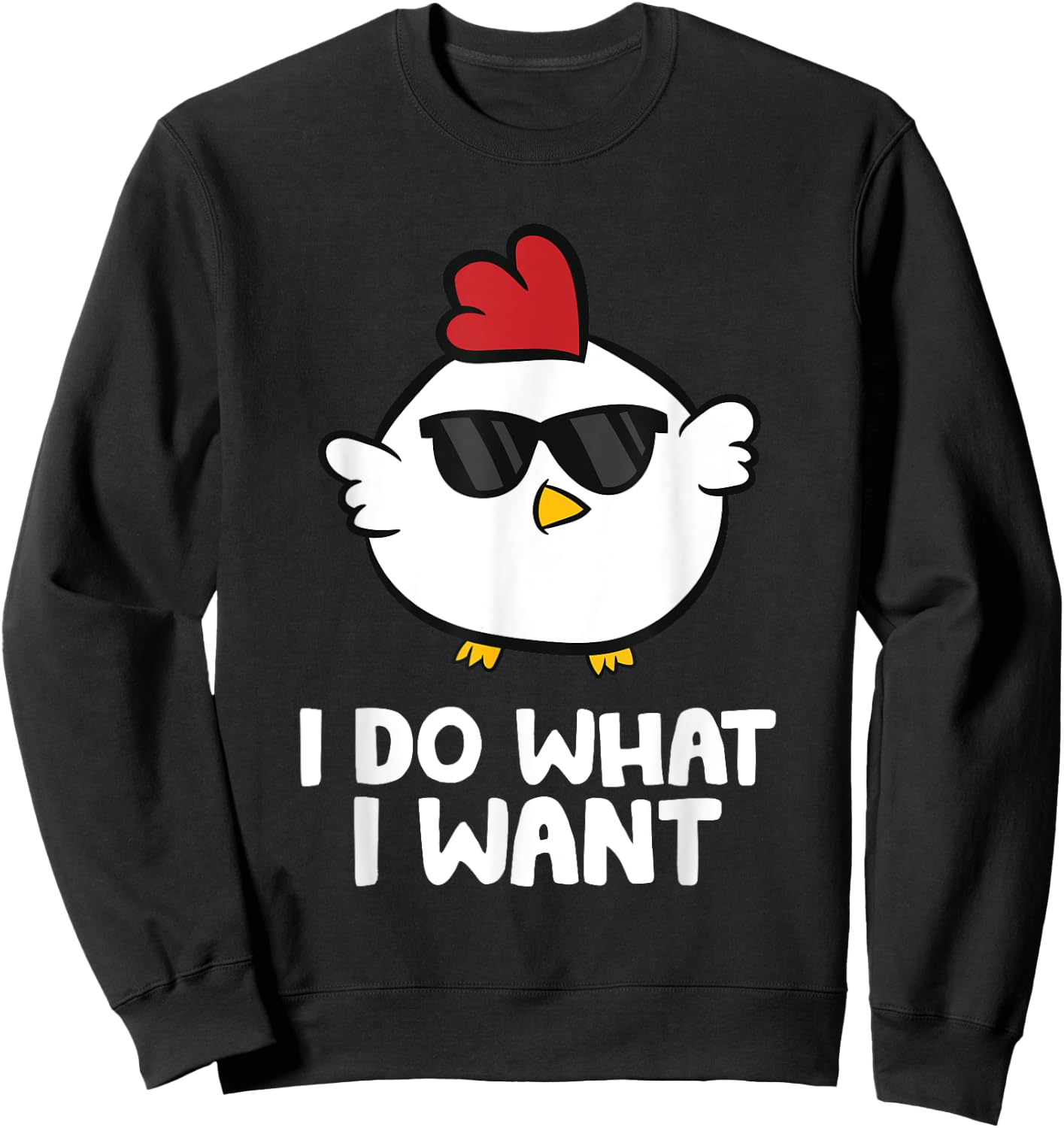 I Do What I Want Funny Chicken Sweatshirt - Sweatshirt | Black
