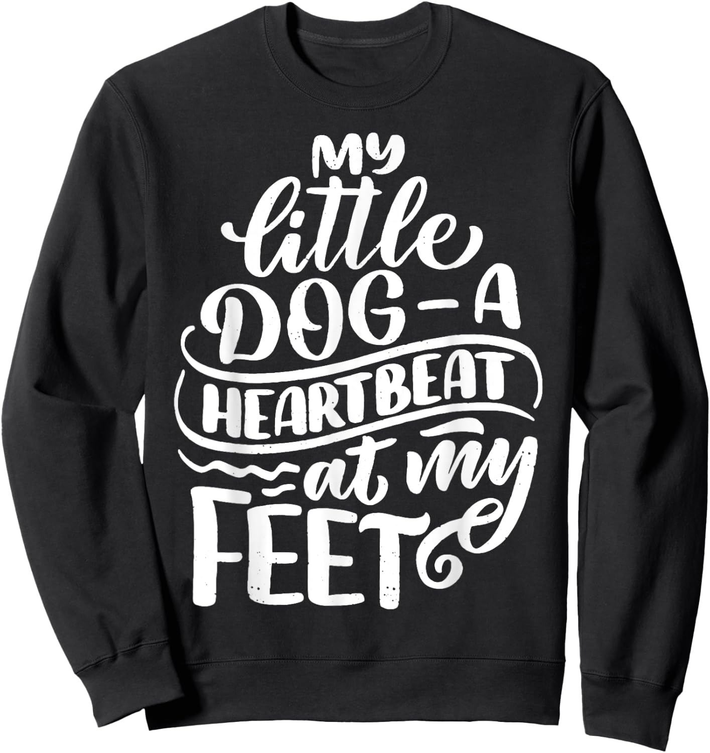 My Little Dog A Heartbeat At My Feet Dog Saying Women Kids Sweatshirt - Sweatshirt | Black