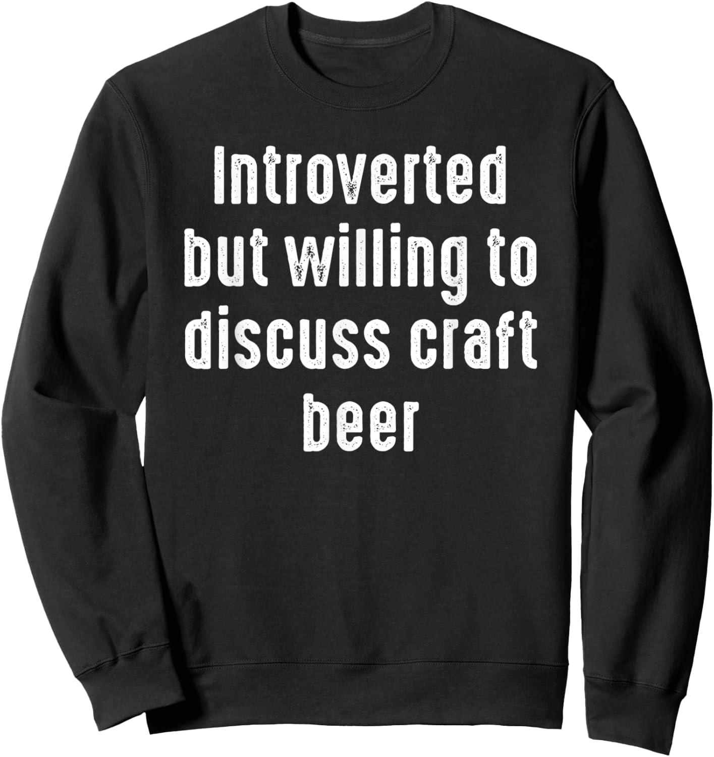 Funny Introverted But Willing to discuss Craft Beer Sweatshirt - Sweatshirt | Black