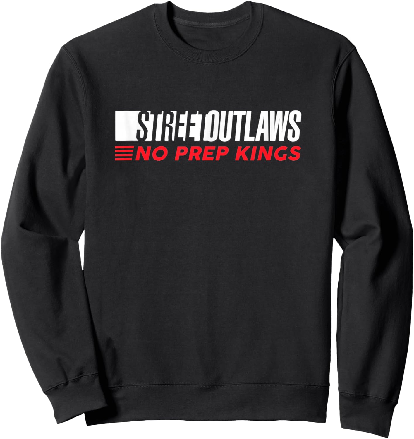 Street Outlaws No Prep Kings Sweatshirt - Sweatshirt | Black