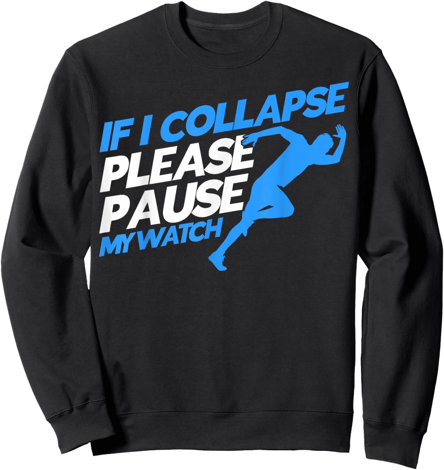 Runners Marathon Runners If I Collapse Please Pause My Watch Sweatshirt - Sweatshirt | Black
