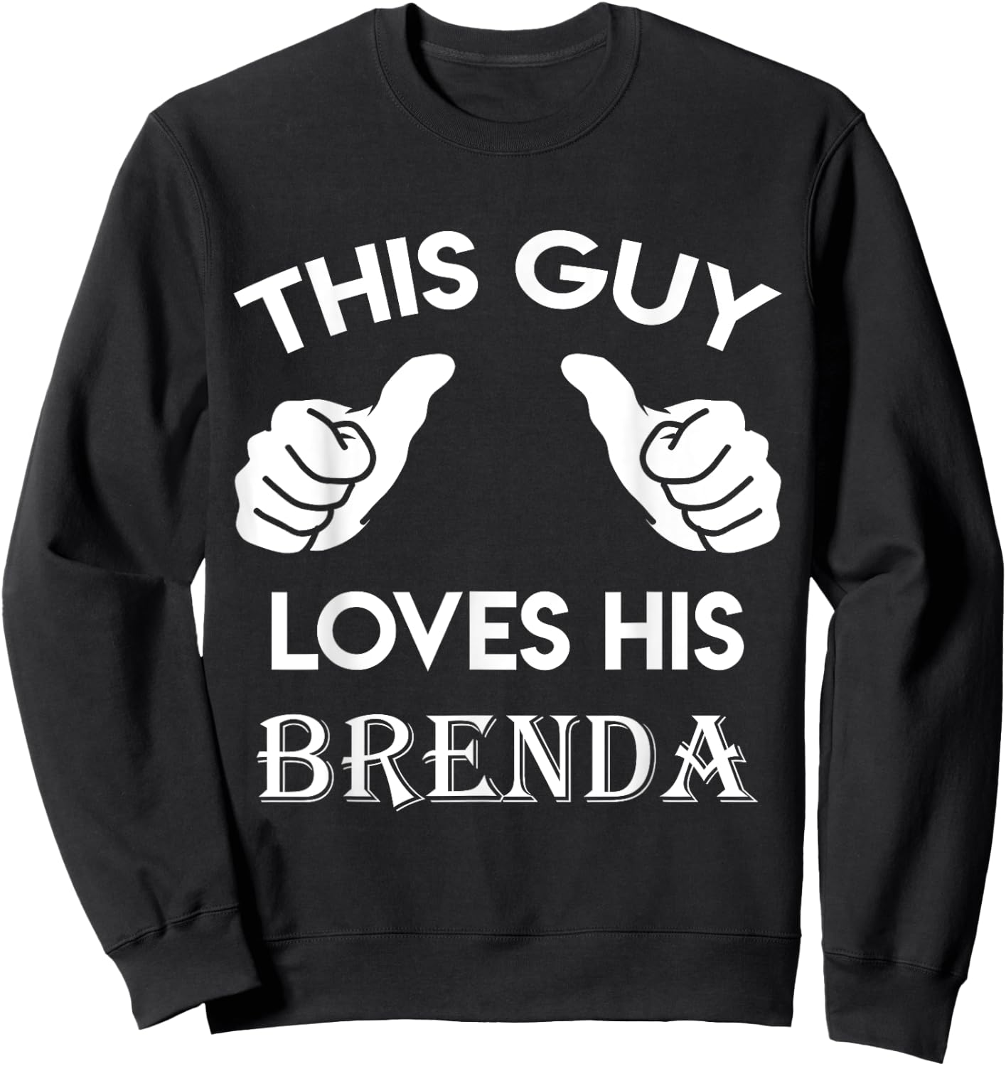 This guy loves his BRENDA gift valentine Anniversary 02t Sweatshirt - Sweatshirt | Black