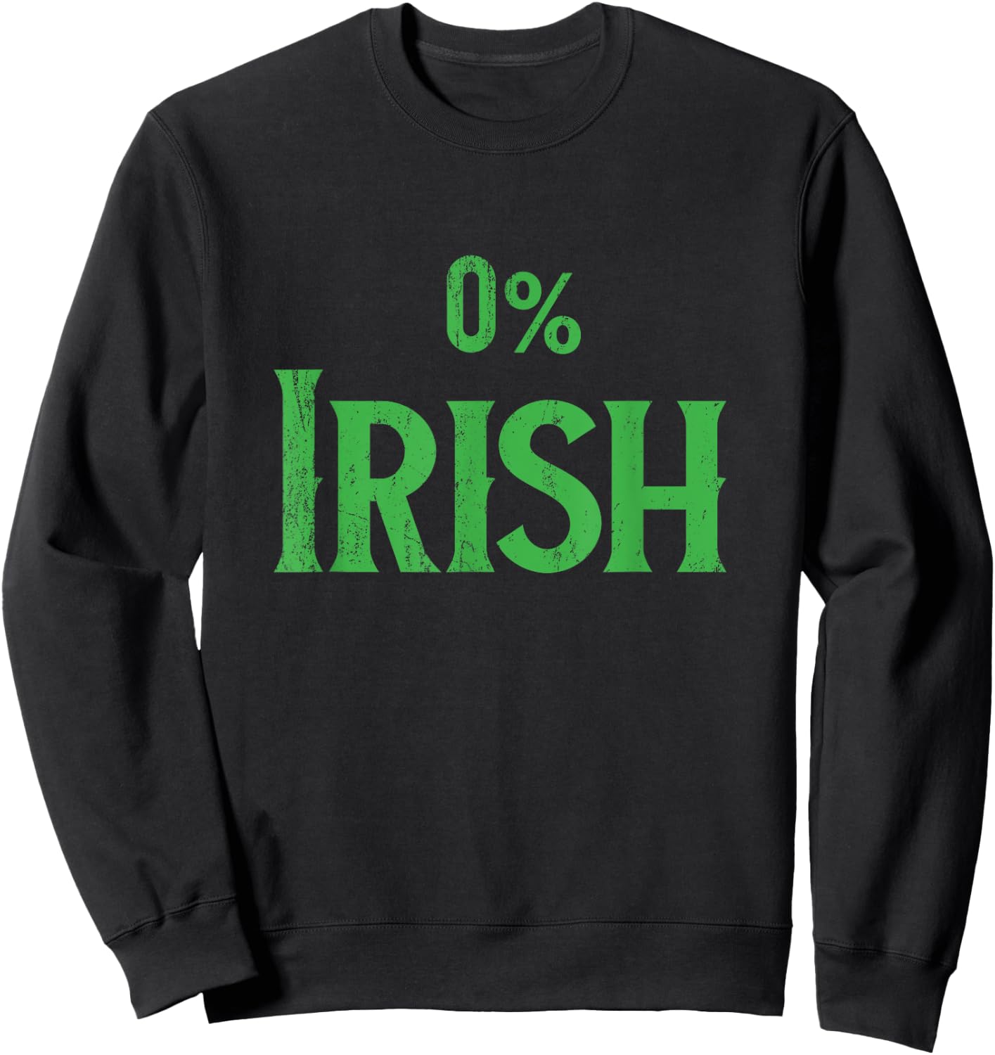 0% Zero Percent Irish Shirt, St Patricks Day Sweatshirt - Sweatshirt | Black