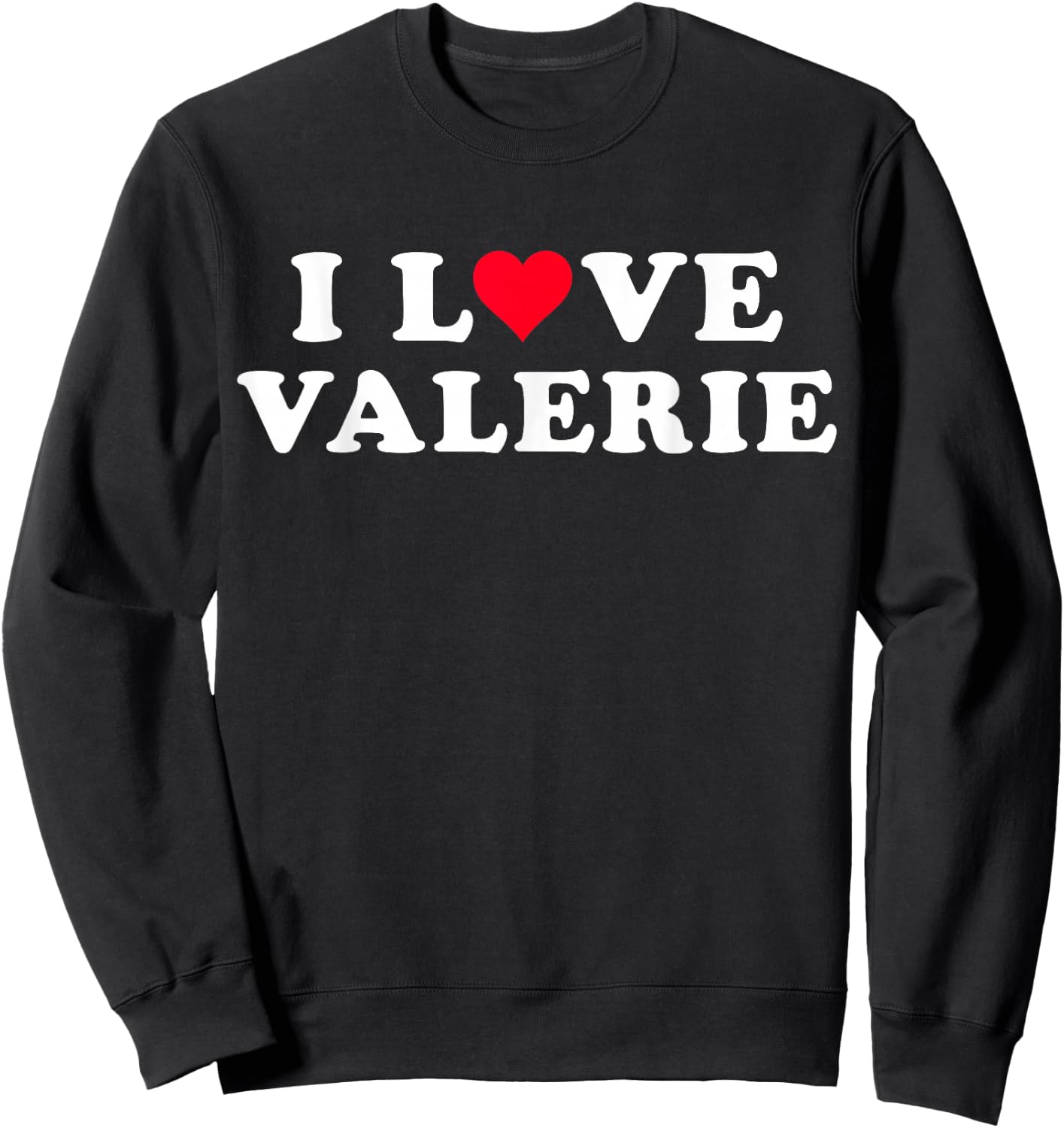 I Love Valerie Matching Girlfriend & Boyfriend Valerie Name Sweatshirt - Sweatshirt | Black