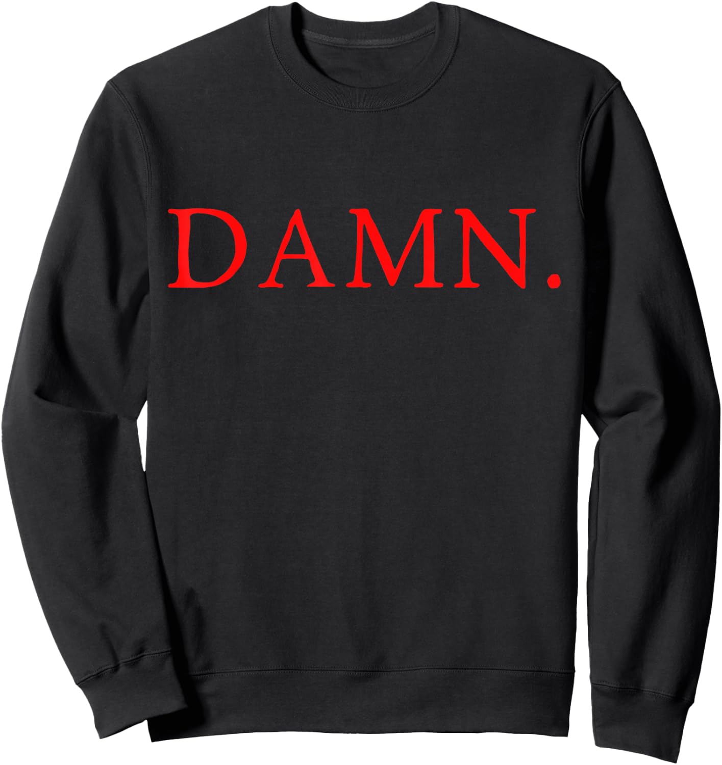 DAMN. Hip Hop Rap Meme Black Red Text Only Sweatshirt - Sweatshirt | Black