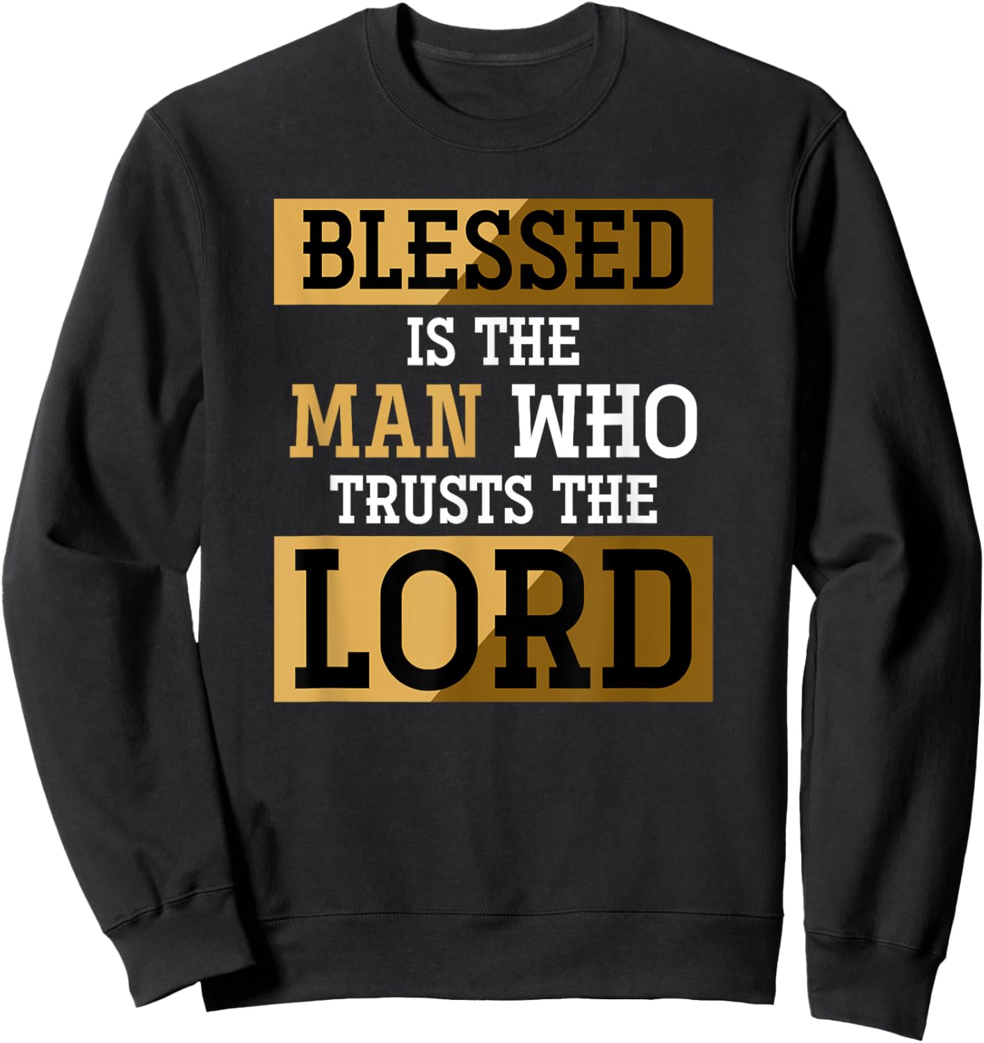 Blessed Is The Man Who Trusts The Lord Jesus Christ Prayer Sweatshirt - Sweatshirt | Black