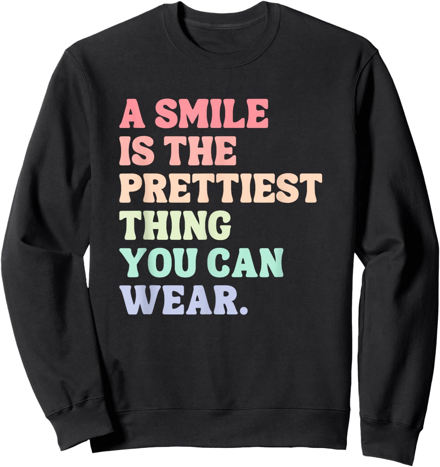 A Smile Is The Prettiest Thing You Can Wear Sweatshirt - Sweatshirt | Black